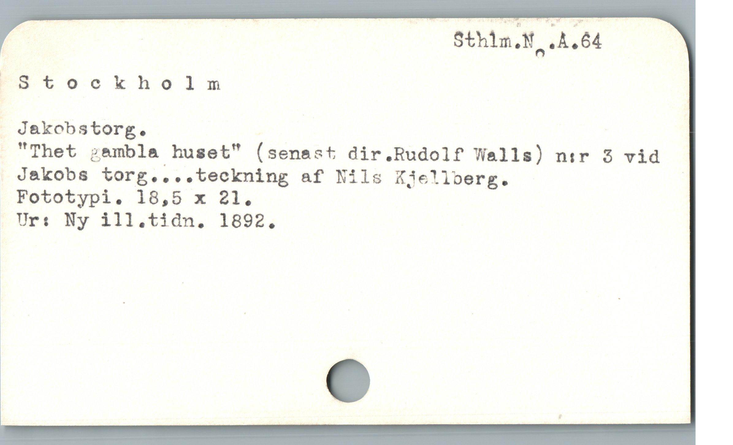  | Sthim.N A. 64
PStookholm
| dakobstorg.

"Thet z&mbla huset" (senast dir.Rudolf Walls) nir 3 vid
 Jakobs iorg....teckning af Nils Xjielloerg. |
. Fototypi. 18,5 x 21.
pUr: Ny 111,tidn. 1892.

