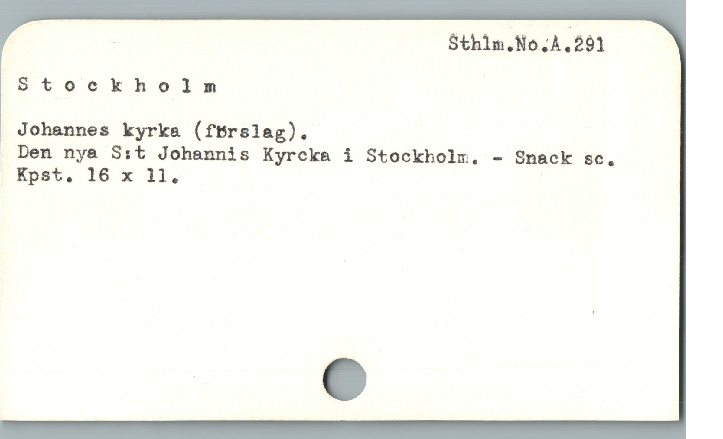  . Sthlm.No.A.291 |
Stockholm
Johannes kyrka (ftrslag).
Den nya S:t Johannis Kyrcka i Stockholm. - Snack sc.
& Kpst. 16 x 11. |
