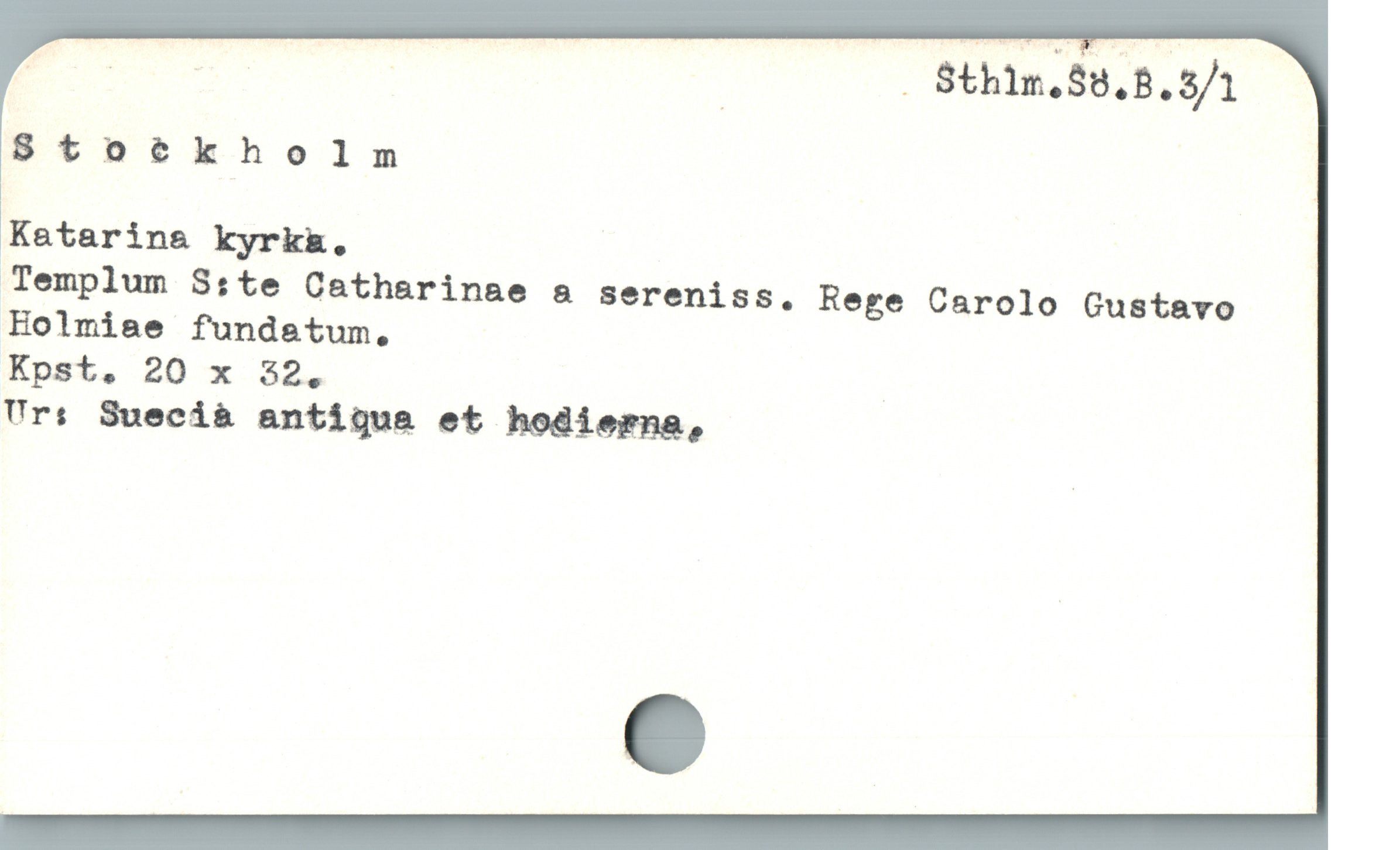  p — t - Sthim.$u.B.3/1
8toékholn |
|
Katarins kyrk&,
Templum S:te Catharinae & sereniss. Rege Carolo Gustavo
Holmiae fundatum,.

Kpst. 20 x 32.

Ur: Suecià antíqua et hodierna,
