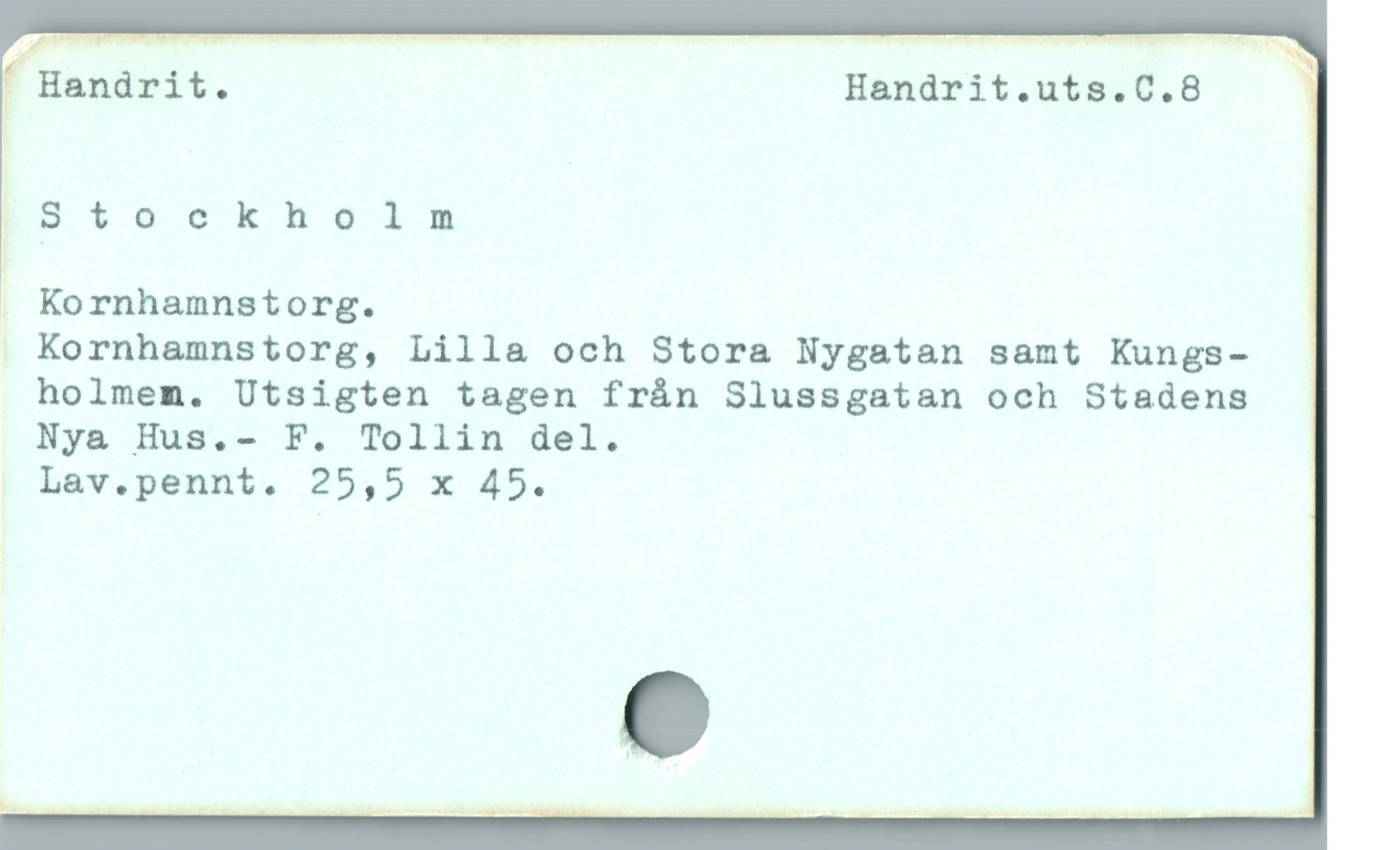  ' Handrit. Handrit.uts.C.8 .
ï BI ckH49 |
. Kornhamnstorg. |
. Kornhamnstorg, Lilla och Stora Nygatan samt Kungs-
holmem. Utsigten tagen frán Slussgatan och Stadens -
Nya Hus.- F. Tollin del.
Lav.psennt, 25,5 x 45.
