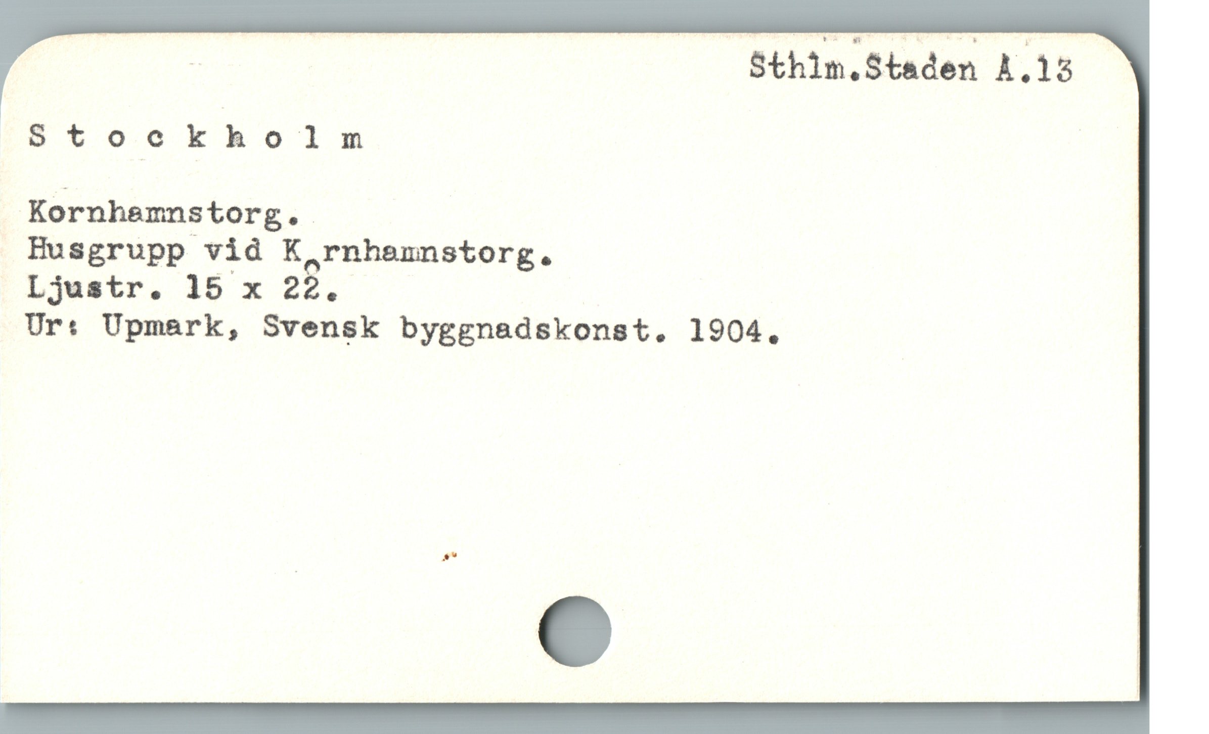  m | Sthim.Staden A.15
Stockholm |
Körnhamnstorg. |
Busgrupp vid K,rnhannstorg.

Ljustr. 15 x 28.
Ur: Upmark, Svensk byggnadskonst. 1904.
