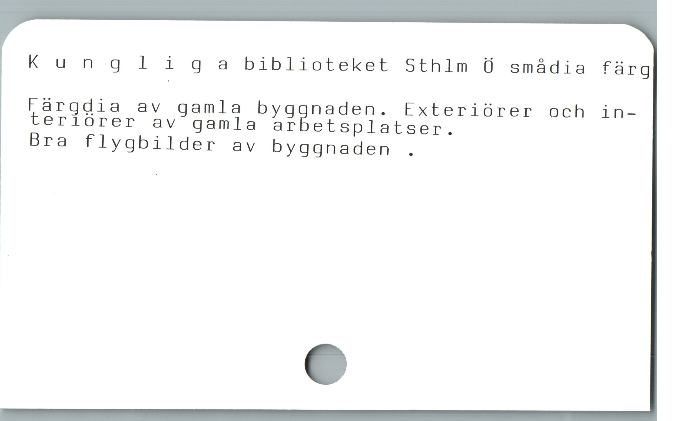  Kunglig s biblioteket Sthlm Ü smádia färg
Fárgdia av gamla byggnaden. Exteriürer och in-
teriórer av gamla ar etsplatser.

Bra flygbilder av byggnaden .
