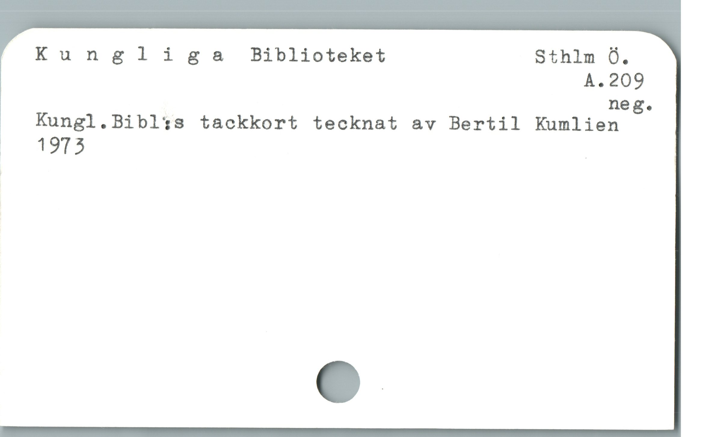  Kungligsa Biblioteket Sthlm Ó.
A.209
ne g.
Kungl.Bibl;s tackkort tecknat &v Bertil Kumlien
|— 1973 |
