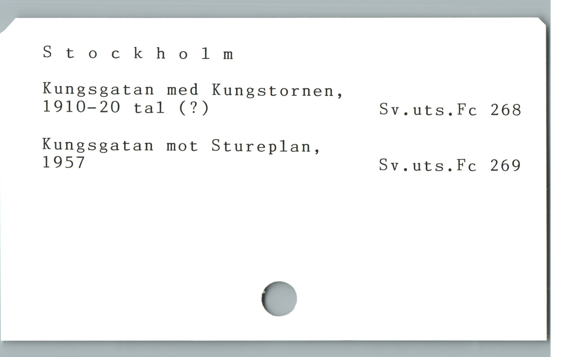  Stockholm

Kungsgatan med Kungstornen,

1910-20 tal (?) Sv.uts.Fc 268
Kungsgatan mot Stureplan,

1957 Sv.uts.Fc 269
