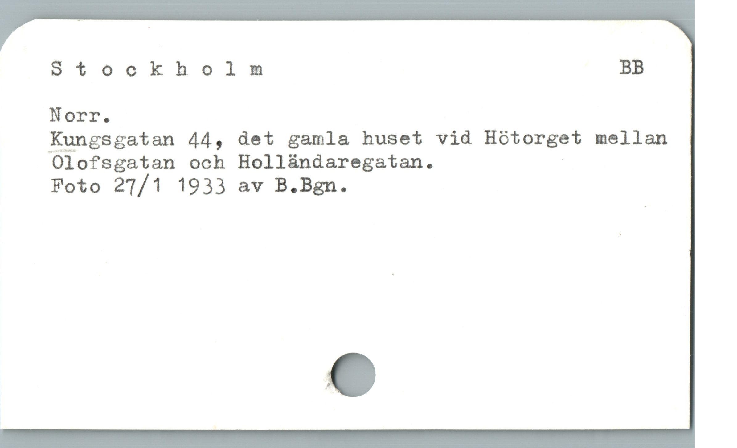  Stockholm BB
Norr.
Kungsgatan 44, det gamla huset vid Hótorget mellan
Olofsgatan och Hollándaregatan.
Foto 27/1 1933 av B.Bgn.

|
