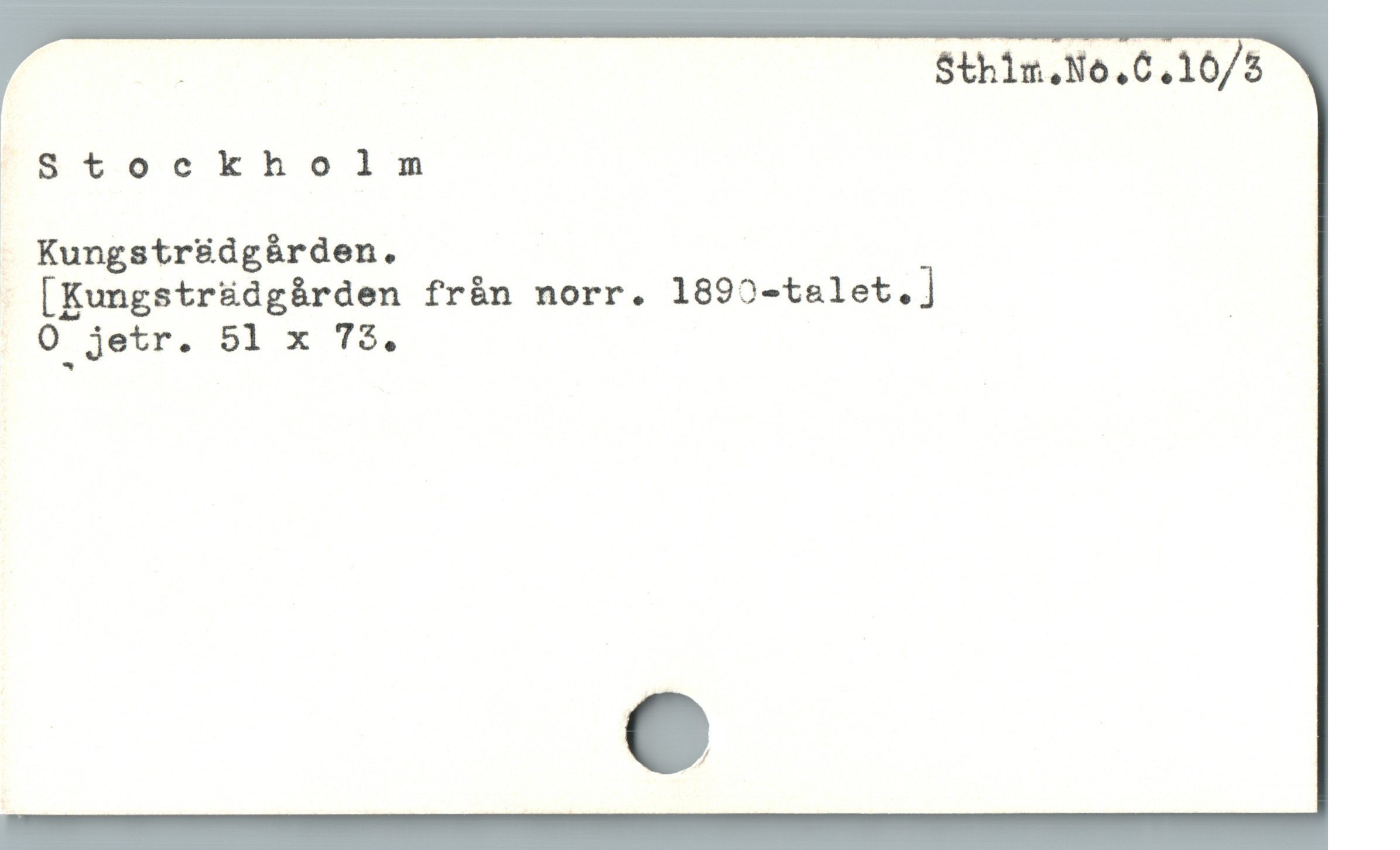  | S$thin.No,C.10/5
IStockholm
1 Kungstr&dg&árden.
- [Kungstr&dgBrden från norr. 1892-talet.]
[ O jetr. 51 x T$. |
e
