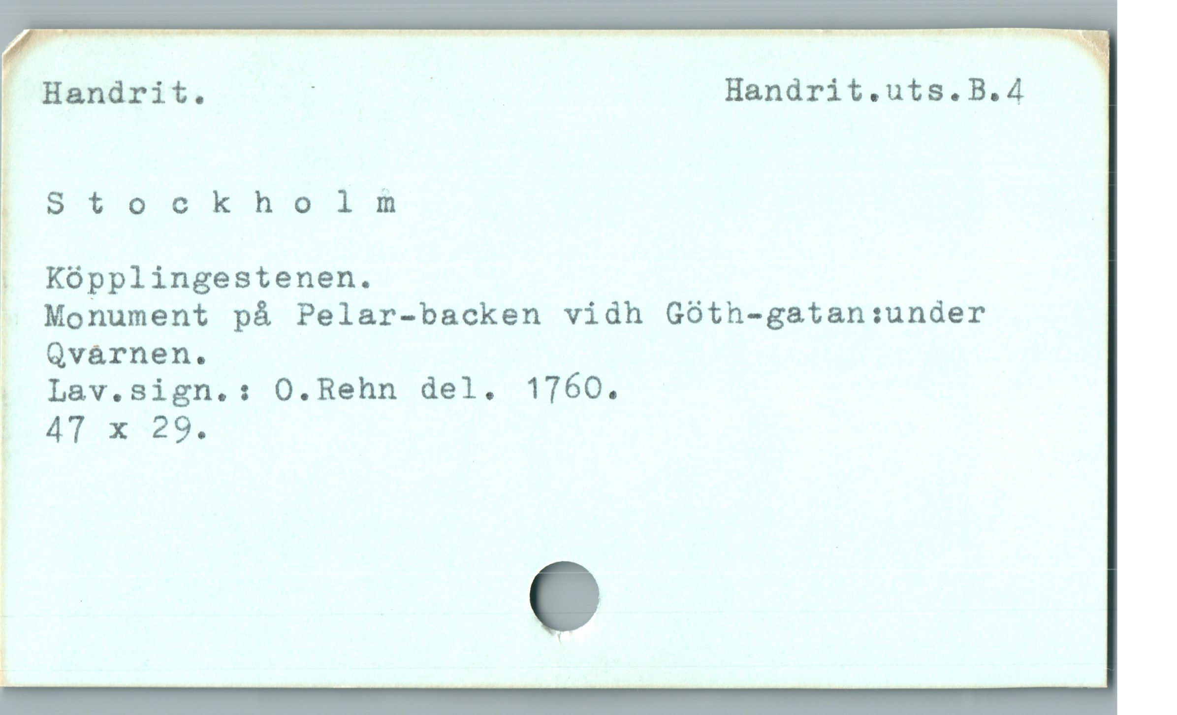 p ————————————A——————— :
J Handrit. ; | Handrit.uts.B.4
[ SI0 O ER À
Köpplingestenen.
- Monument på Pelar-backen vidh Göth-gatan:under
| Qvärnen.
t Lav.sign.: O.Rehn del. 1760.
47 x 29.
