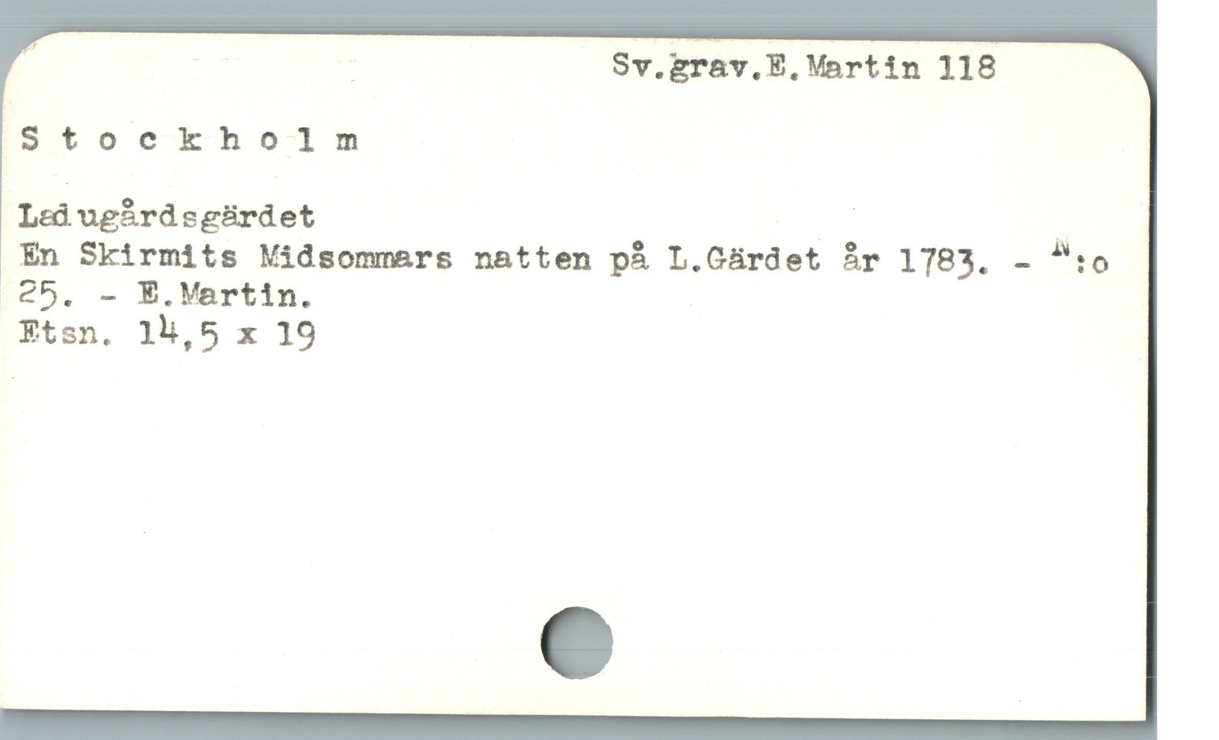  ! | _ Sv.grav.E,Vartin 118
Stockholm |
Led ugirdsgürdet a |
En Skirmits Midsommers n&tten pÀ L.Oürdet år 1783. - ":o
.e5, - E.Martin.

Etsn. 14,5 x 19
