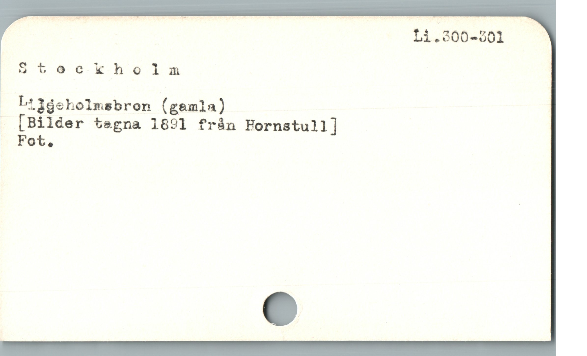  E e 14.800-201 -
9$toeckholm
Lt3dsholmsbron (gemla)
[Biléer tegna 1891 från Fornstull]

» Feb,
