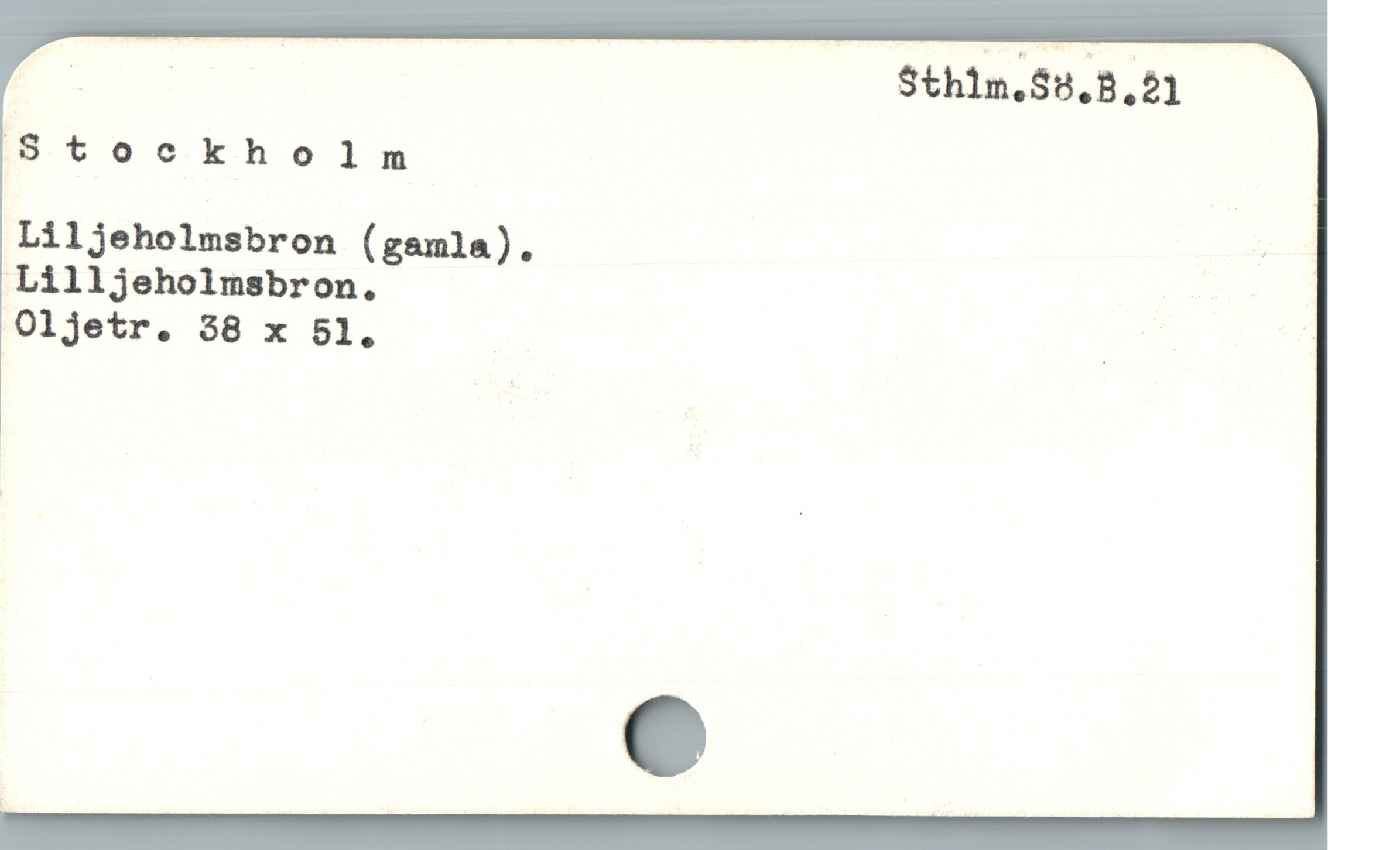  RR | | Sthin.S5,8,21
B okhals
Liljeholmsbron (gamla). :
Lilljeholmsbron. | .
Oljetr. 38 x 51. : MT '
