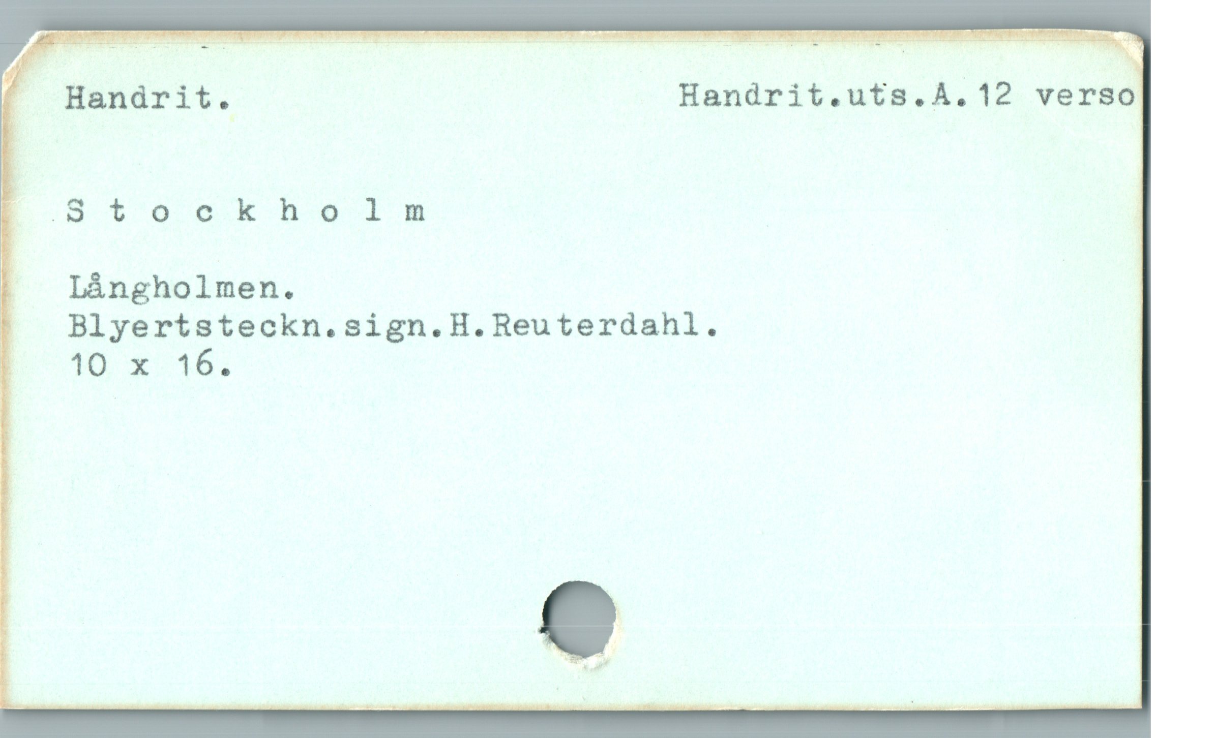  (/'Handrit. Handrit.uts.A.12 verso
!j 9O OCK hu lm |
ij Lángholmen.

. Blyertsteckn.sign.H.Reuterdahl.

Dp15 x-15.
