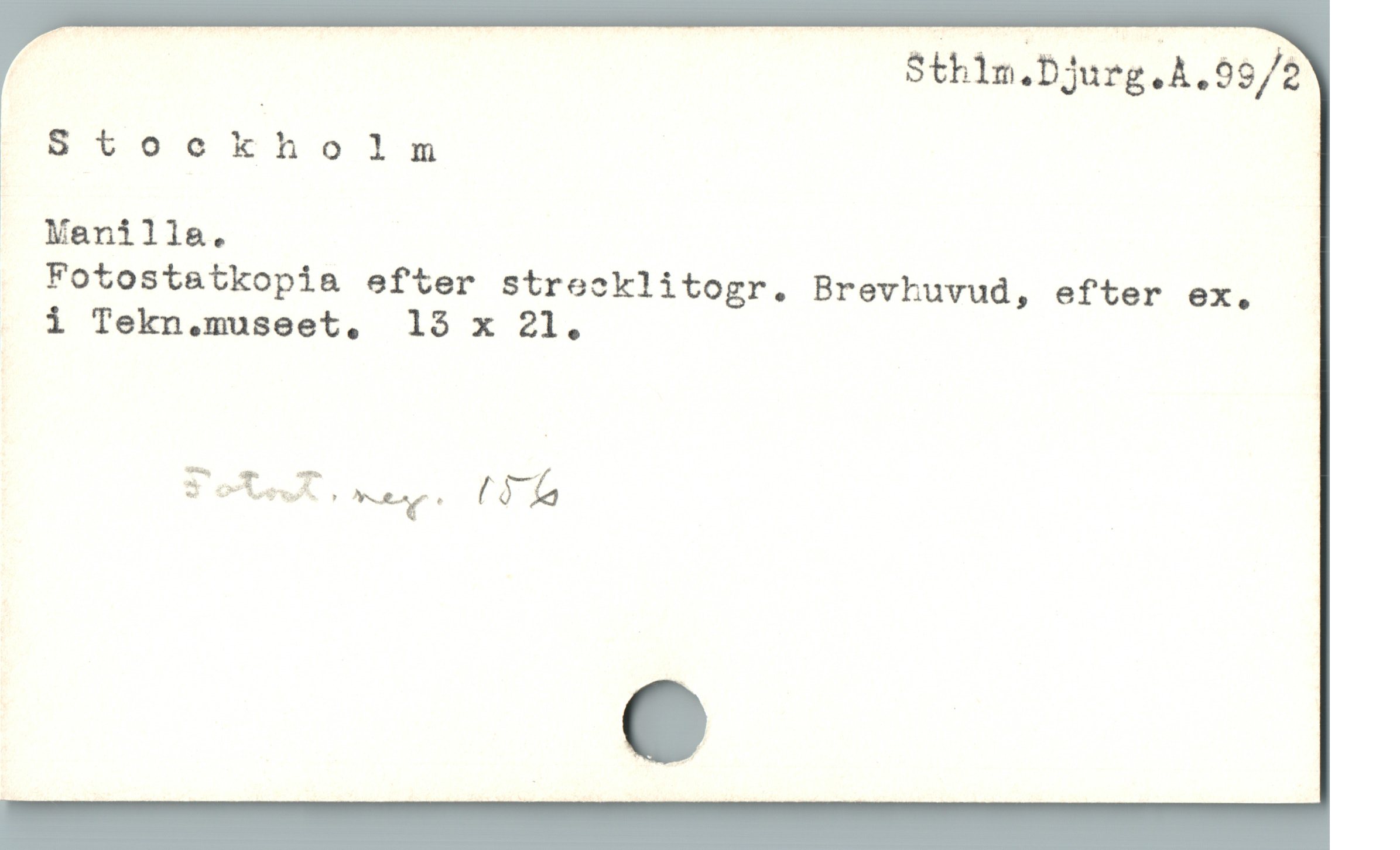  / Sthin.Djurg.A.99/2
Stoekholm
ï Manilla.
Fotostatkopia efter strecklitogr. Brevhuvud, efter ex.
SeU me SG

