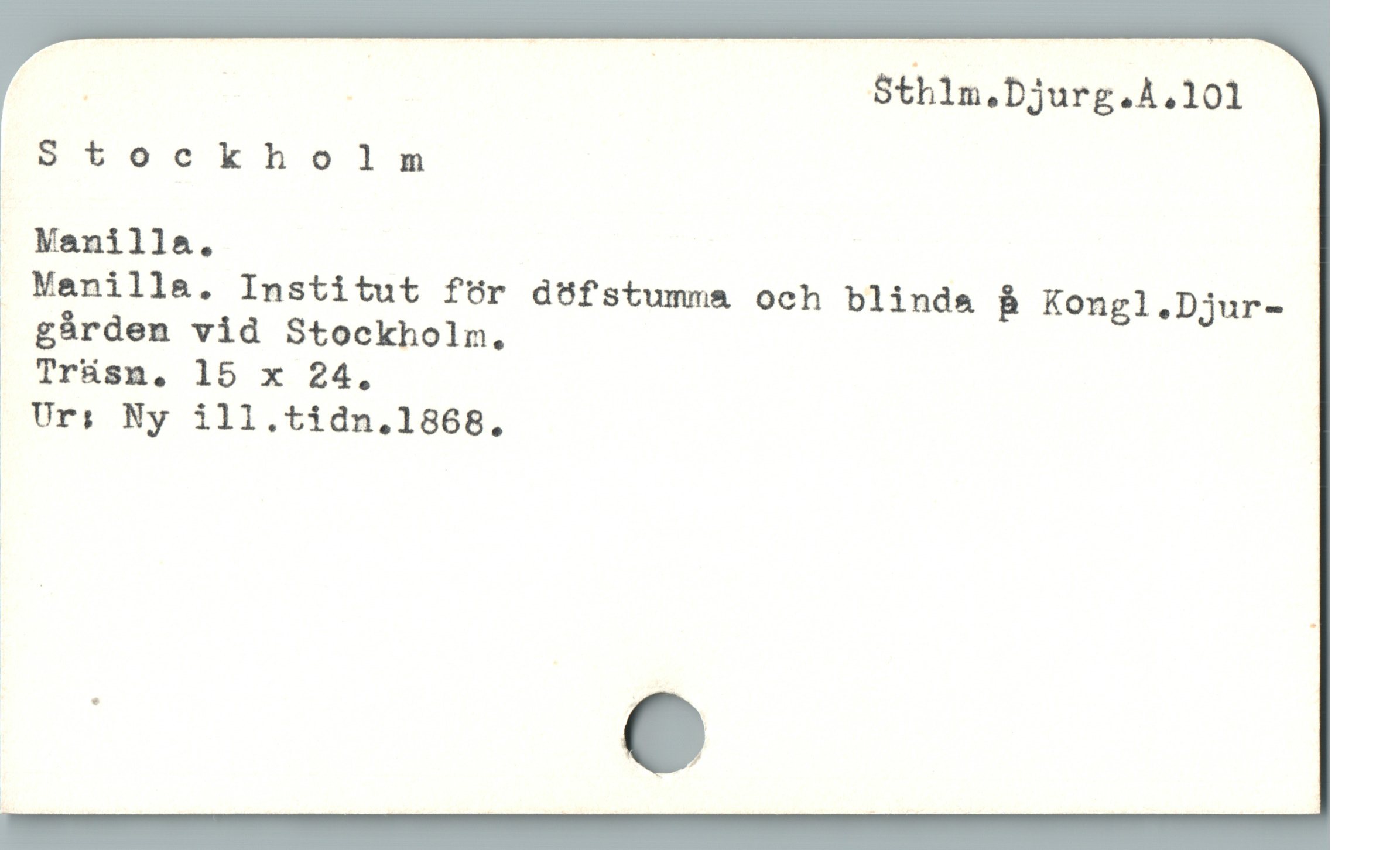  | | - | Sthin.Djurg.A.101
Stockholm
Vanilla.
 Manilla. Institut för döfstumma och blinda B Kongl.Djur-
gárden vid Stockholn.
| Träsn, 15 x 24,
. Ur: Ny ill.tidn.1868.
