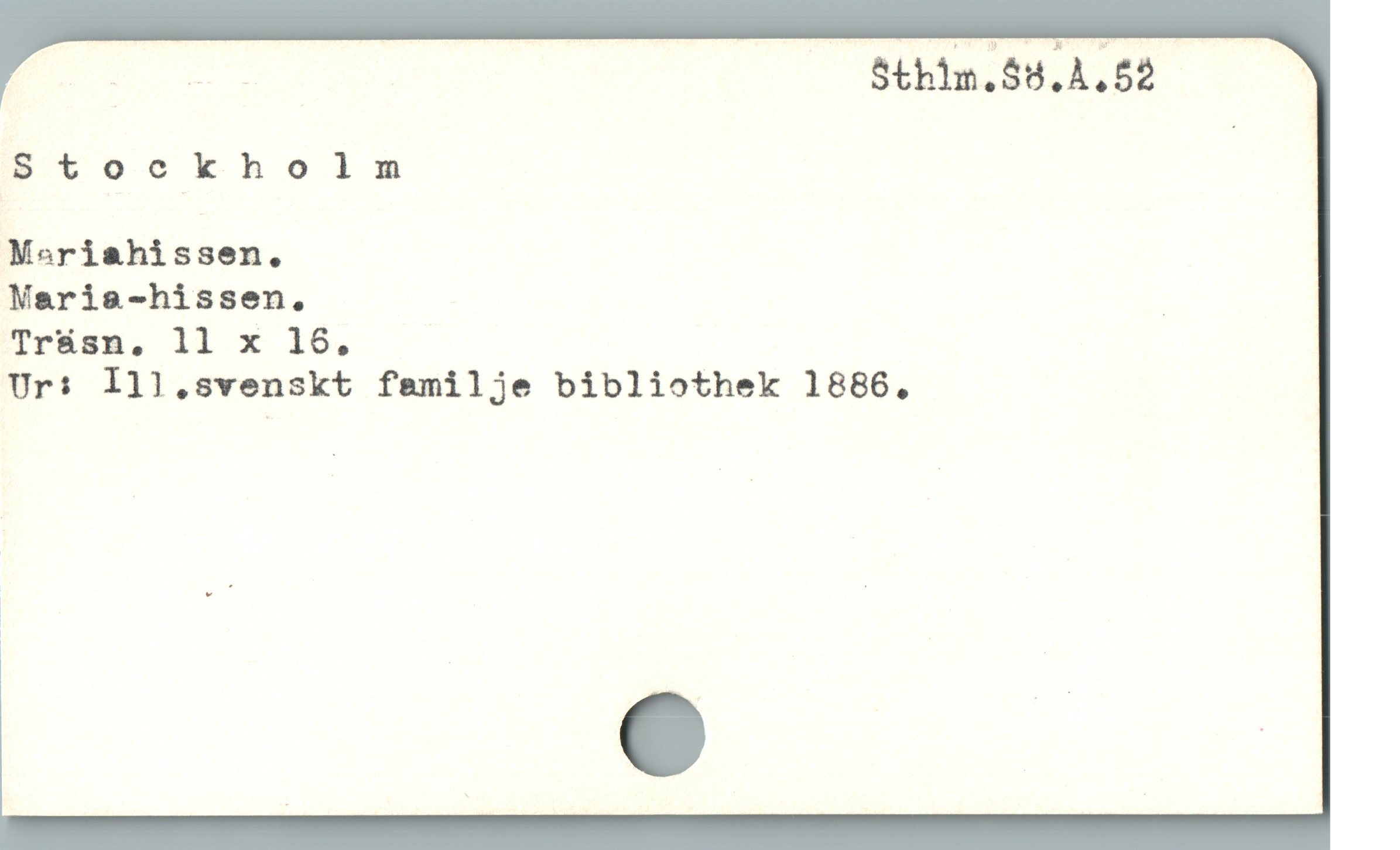  us Sthin.$8.4,52 |
5to0ookholnmnm
Msriahissen.
Marisa-hissen. |
Trásmn, 11 x 16,
Ur: lll.svenskt familje bibliothek 1886.
