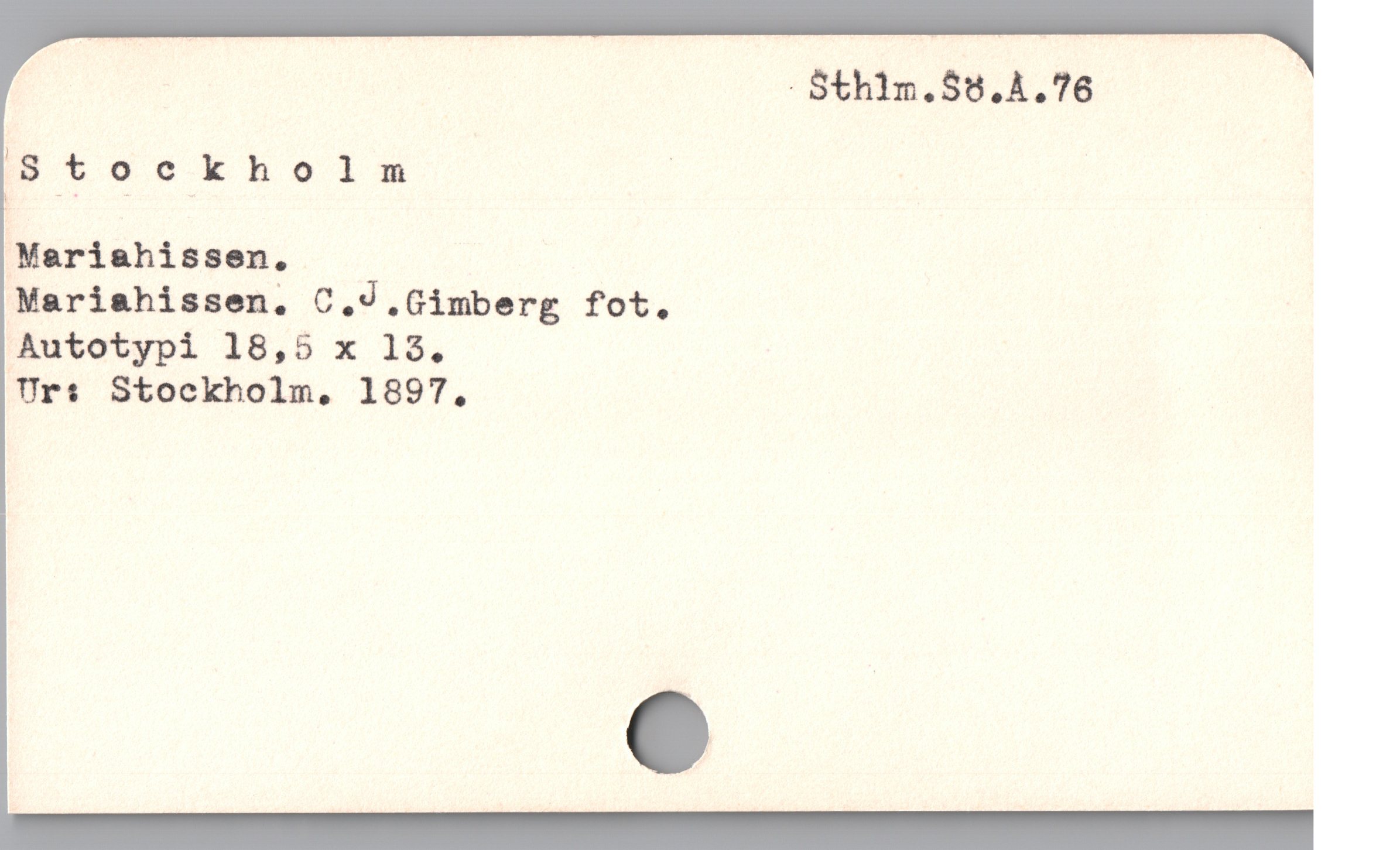  - Sth1m.$5.4.76 |
'S_t ockholm |
Mariahissen,
Mariahissen. C.J.Gimberg fot.
Autotypi 18,5 x 13,
Ur: Stockholm, 1897,
