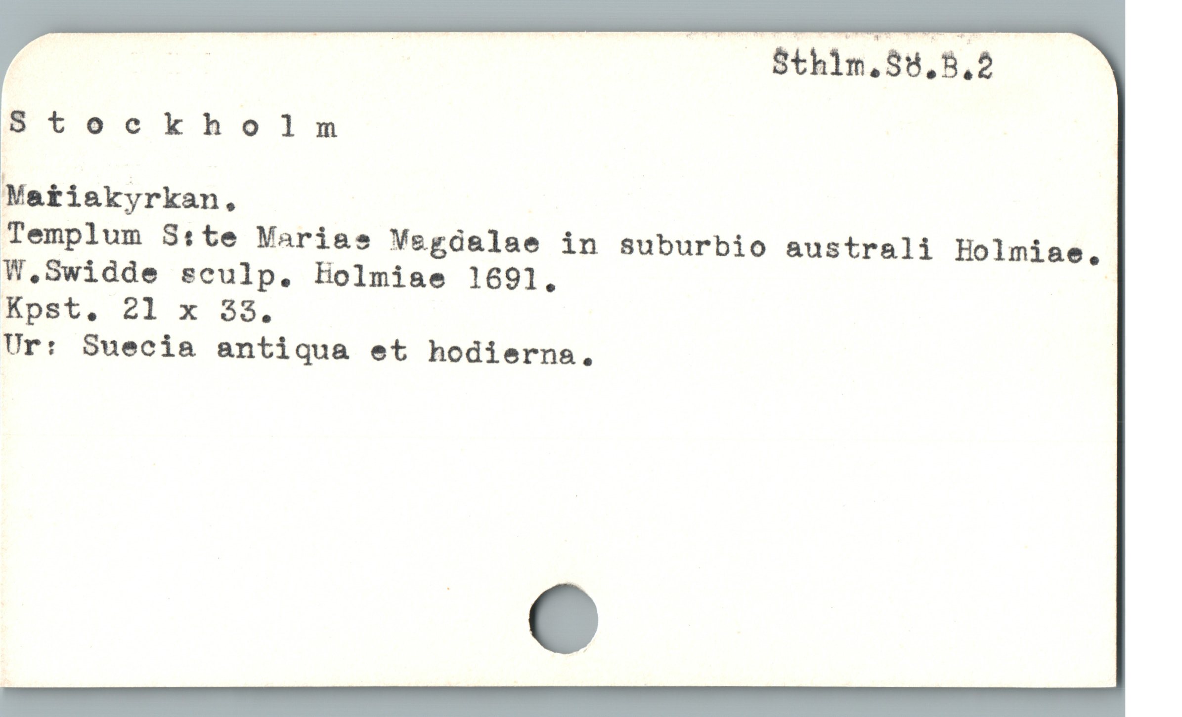  EM | —— Sthim.$8,5,2
8tockholmnm
F,Ma.tiakyrkan .
*Templum Srte Marias Vegdalae in suburbio australi Holmiae,
W.Swidde sculp. Holmiae 1691. |
Kpst. 21 x 3$. |
Ur: Suecia antiqua et hodierna.,
