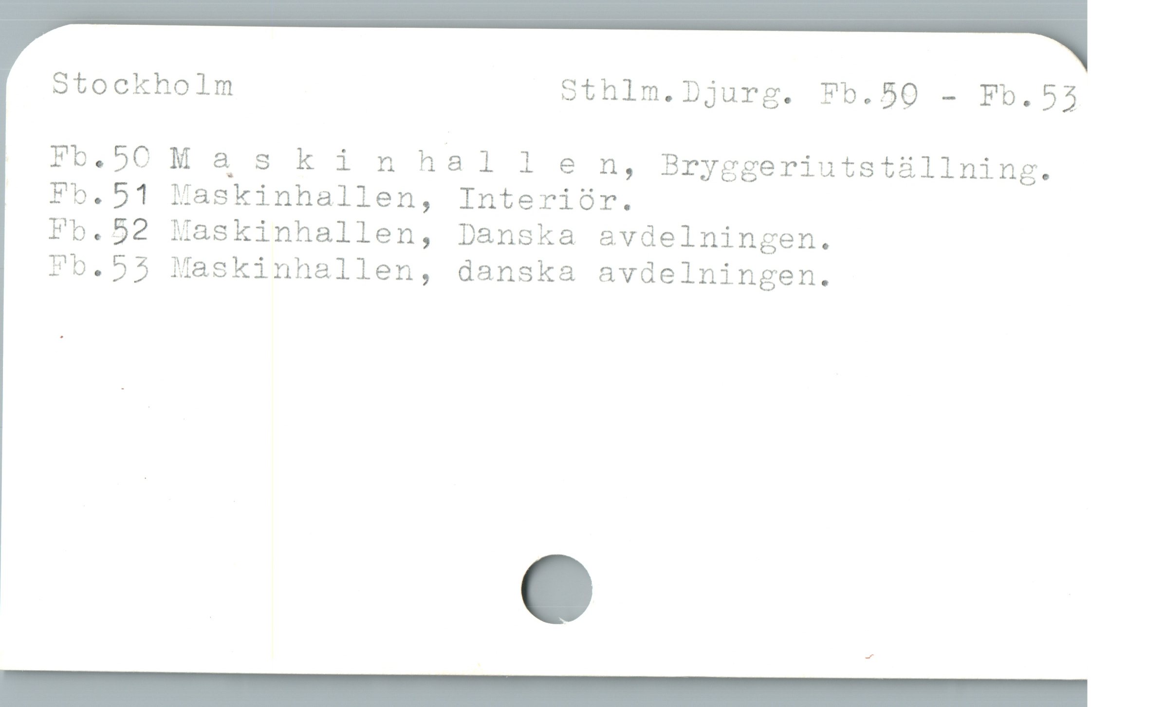  Stockholm sthlm.Djurg. Fb.50 - Fb.53
Fb.5OMaskinhalle n, Bryggeriutstállning.
Fb.51 Maskinhallen, Interiór.

Fb.52 Maskinhallen, Danska avdelningen.

Fb.55 Maskinhallen, danska avdelningen.

