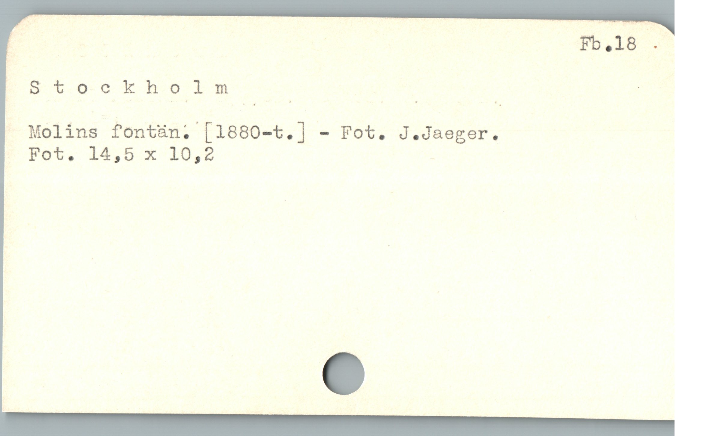  : ( ov N | fb.18 .
E g vo0ockh$9lnm — | -
Molins föntän: [1880-t.] - Fot. J.Jaeger.
Pot. 14,5 x 10,2 |
