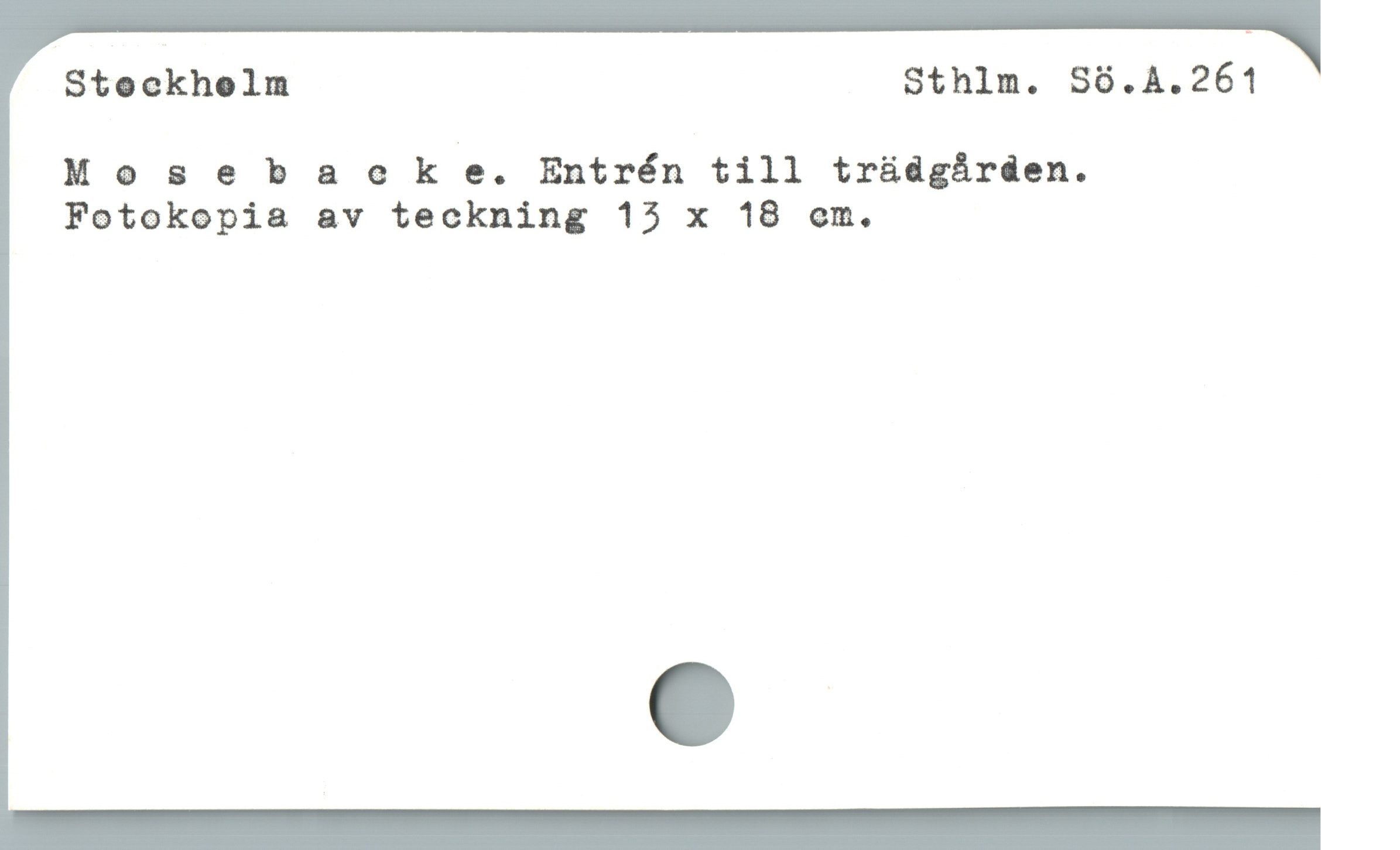  Stockhelm Sthlm. Sö.A.261
Mosebaecke. Entrén till trädgården.
Fotokopia av teckning 15 x 18 om.

