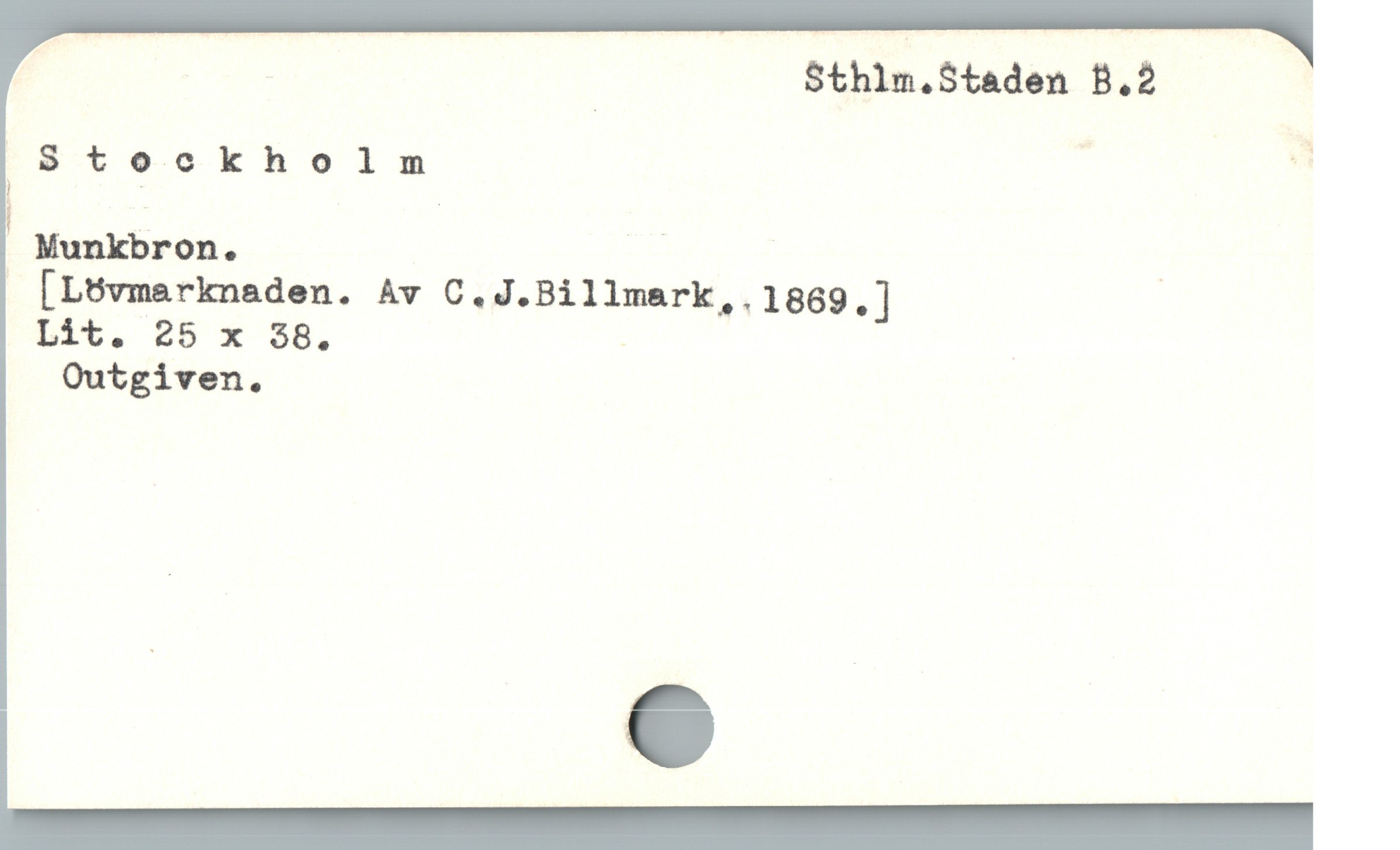  : Sthim.Staden B.2
Stockholnm
? Munkbron. | |
 [L6vmarknaden. Av C.J.Billmark,.1869.]

L1€. 85 x $8. -

Outgiven.
