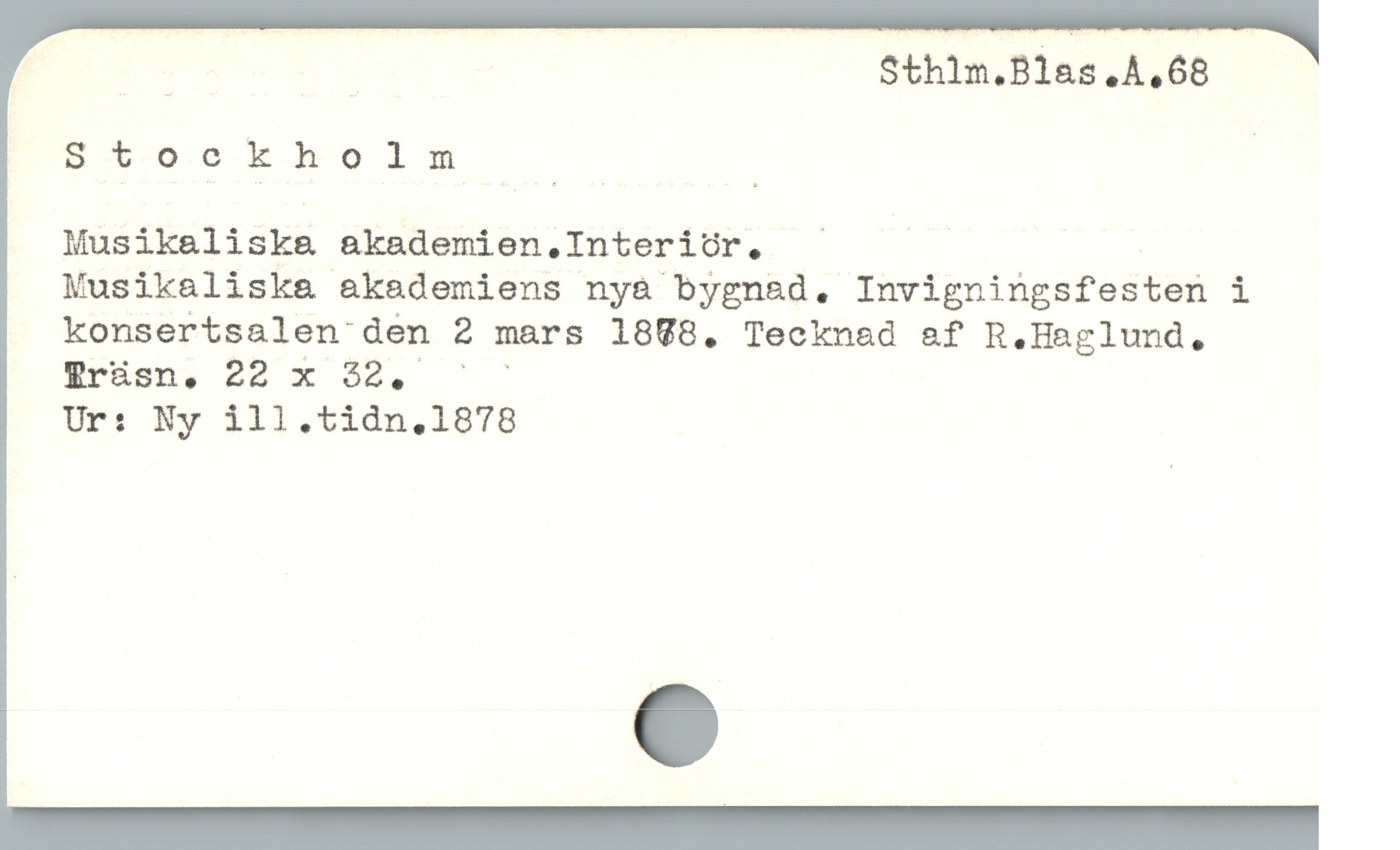  d pE Sthlm.Blas.A,68
Stockholm - | |
Musikeliskea a&akademien.Interiór,. E m
Musikaliska akademiens nya bygnad. Invigningsfesten i
konsertsalen den 2 mars 1898. Teckned &f R.Haglund,
EPhen, 22 X ö0a CO
Ur: Ny 111,.tidn,.1878
