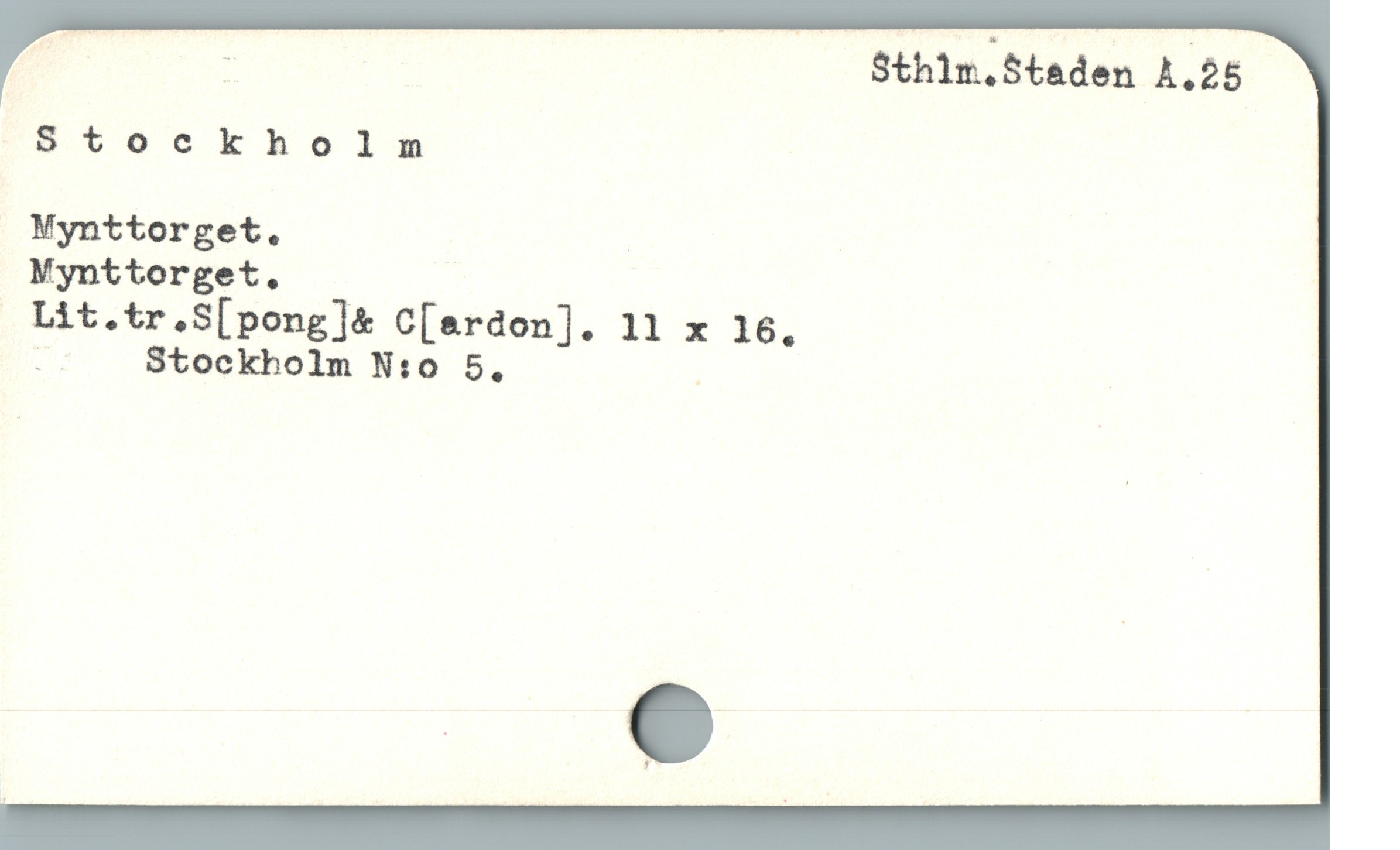  : | : Sthim.Staden A.25
"8tt0060kholsm
Mynttorget. |
Mynttorget.
 Lit.tr.S[pong]& C[erdon]. 11 x 16.
u Stockholm N:0 5, ; |
