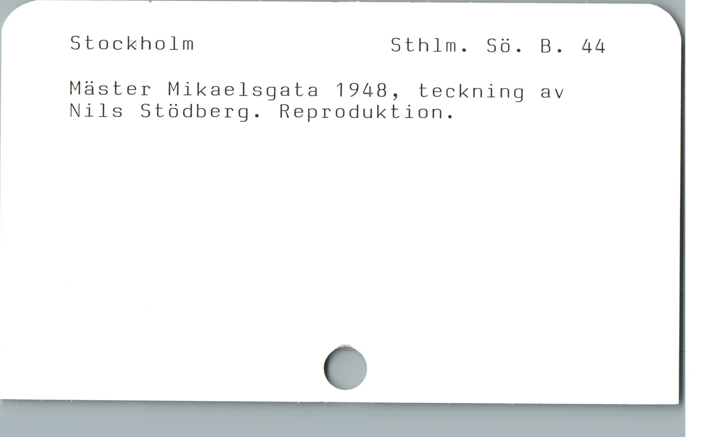  Stockholm Sthlm. Só. B. 44
Máster Mikaelsgata 1948, teckning av
Nils Stódberg. Reproduktion.

|

!
