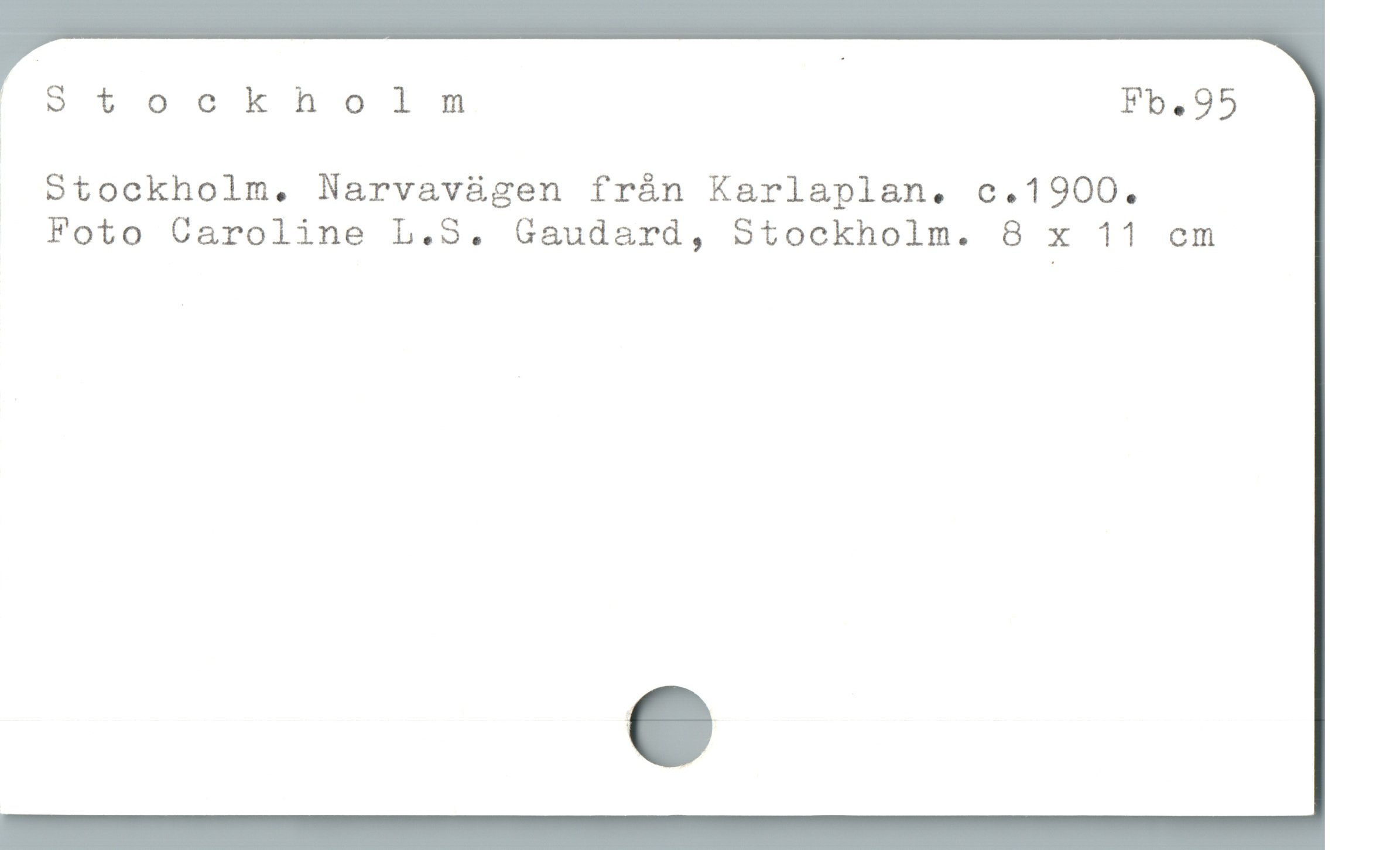  ' Stockholm Fb.95
Stockholm. Narvav&gen frán Karlaplan. c.1900.
Foto Caroline L.S. Gaudard, Stockholm. 8 x 11 om
