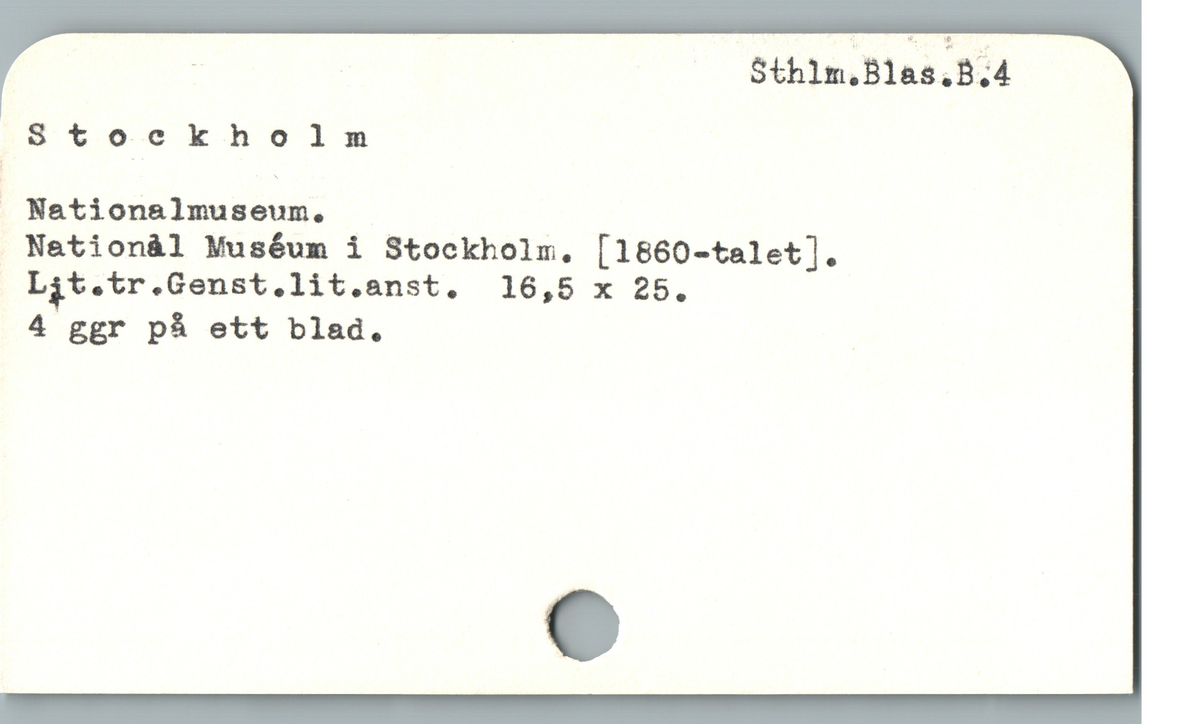  : | —— Sthlm.Blas.Bi4
8 t oc kholm
| Nationalmuseum,
. Nationàl Muséum i Stockholm, [1860-talet].
L;t.tr.Genst.lit.anst. 18,5 x 25.
4 ggr pà ett blad. |

