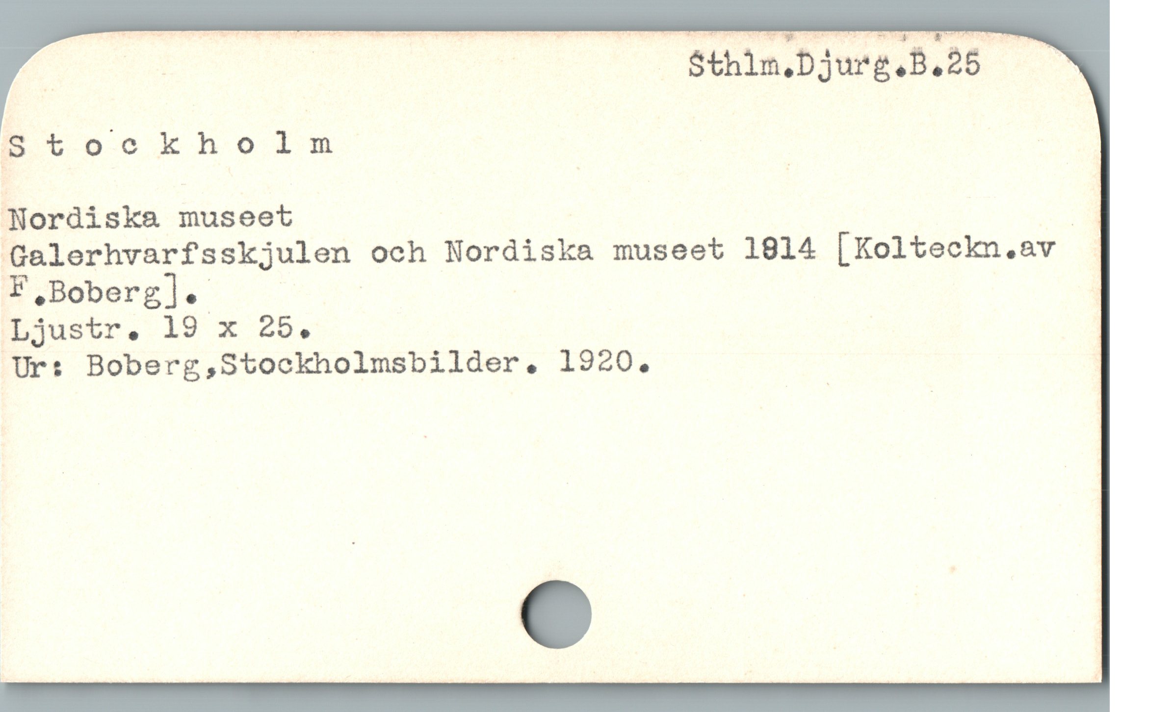  : | Sthim.Djurg.B.26 ——
Gtockholm
fïNordiska mnuseet |
Galerhvarfsskjulen och Nordiska museet 1814 [Kolteckn.av -
F.Boberg].
Ljustr. 19 x 25.
Ur: Boberg,Stockholmsbilder, 1920.
