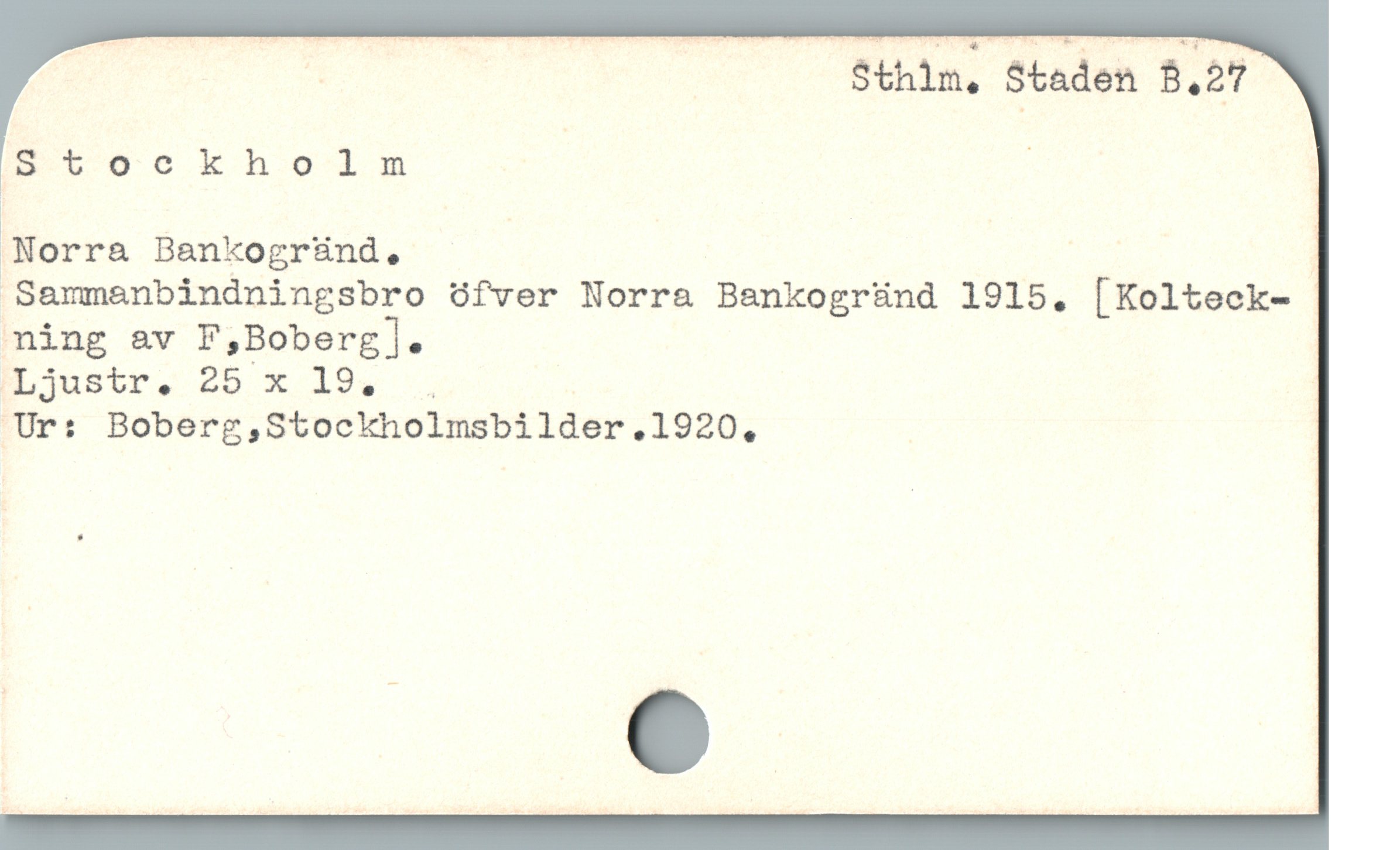 | ? Sthlm, Staden B.27
et öc knolm | : ;
%Norra Bankogränd . - f
Sammenbindningsbro öfver Norra Bankogränd 1915. [Kolteck-
ning av F,Boberg].

I:Ljustr, 0 xX 19. .. _
Ur: Boberg,Stockholmsbilder.1920,
