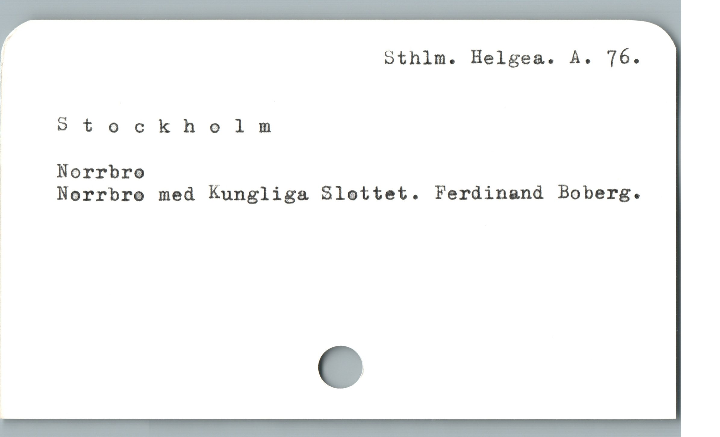  | Sthlm. Helgea. A. 76.
| 9tockholm

| Norrbro

% Norrbro med Kungliga Slottet. Ferdinand Boberg.
