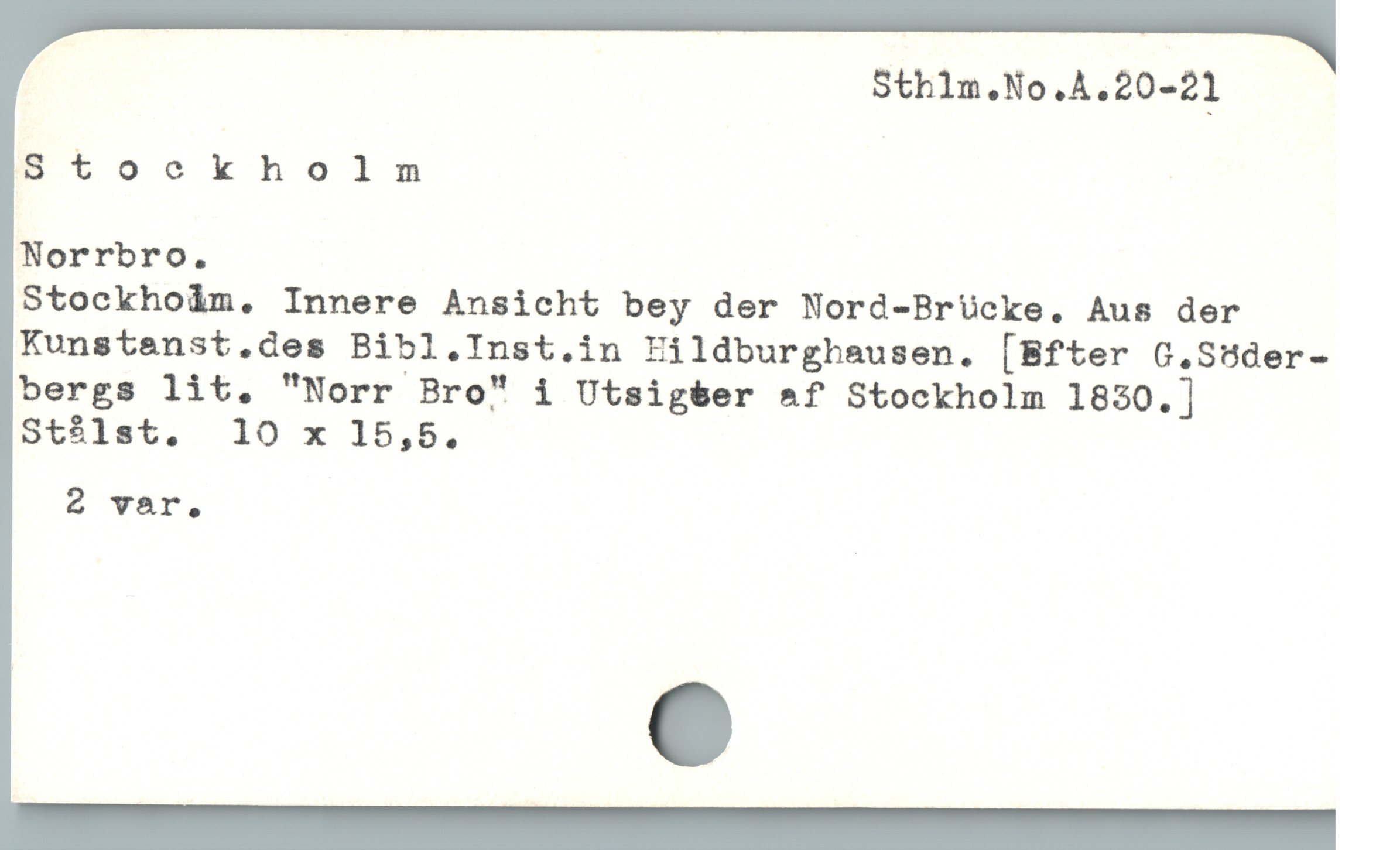  Stockholnm
Norrbro.
Stockhoim. Innere Ansicht bey der Nord-Brücke, Aus der
Kunstenst.des Bibl.Inst.in Hildburghausen. [Bfter G.SSder-
bergs lit. "Norr Bro" i Utsigéer &f Stockholm 1830.]
Stálst. 10 x 15,5.

2 var,
