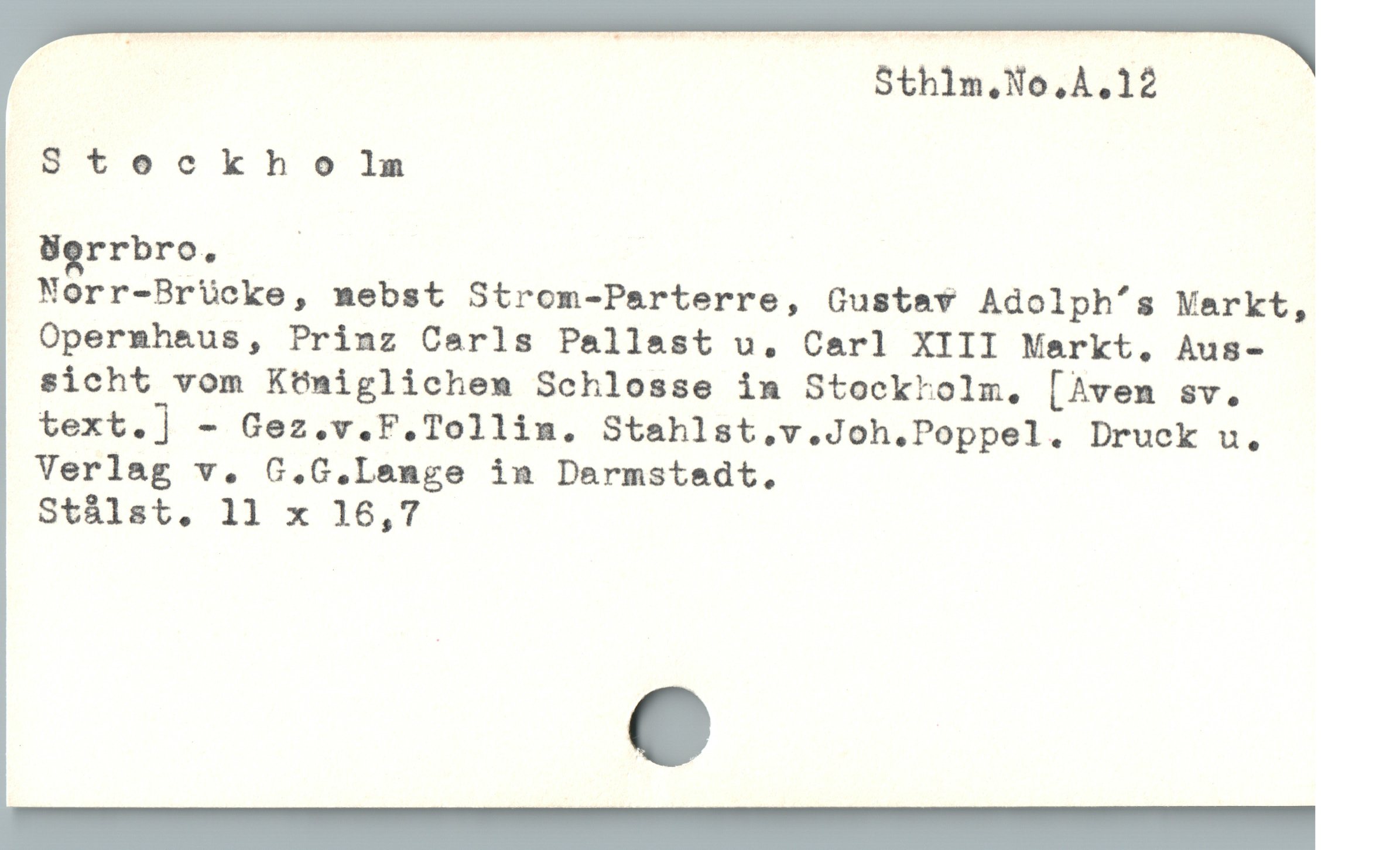  Sthim.No,A.12 :
Stooclkh o ]mn
Werrbro. .
Norr-Brücke, mebst Strom-Parterre, Gustav Adolph/s Markt,
Opermhaus, Prinz Carls Pallast u, Carl XIII Markt. Aus-
sicht vom Kümiglichem Schlosse in Stocktolm, [Aven sv.
text.] - Gez.v.F.Tollim. Stahlst,v.Joh.Poppel. Druck u.
Verlag v. G.G.Lemge in Darmstadt,
Stålst. 11 x 16,7

