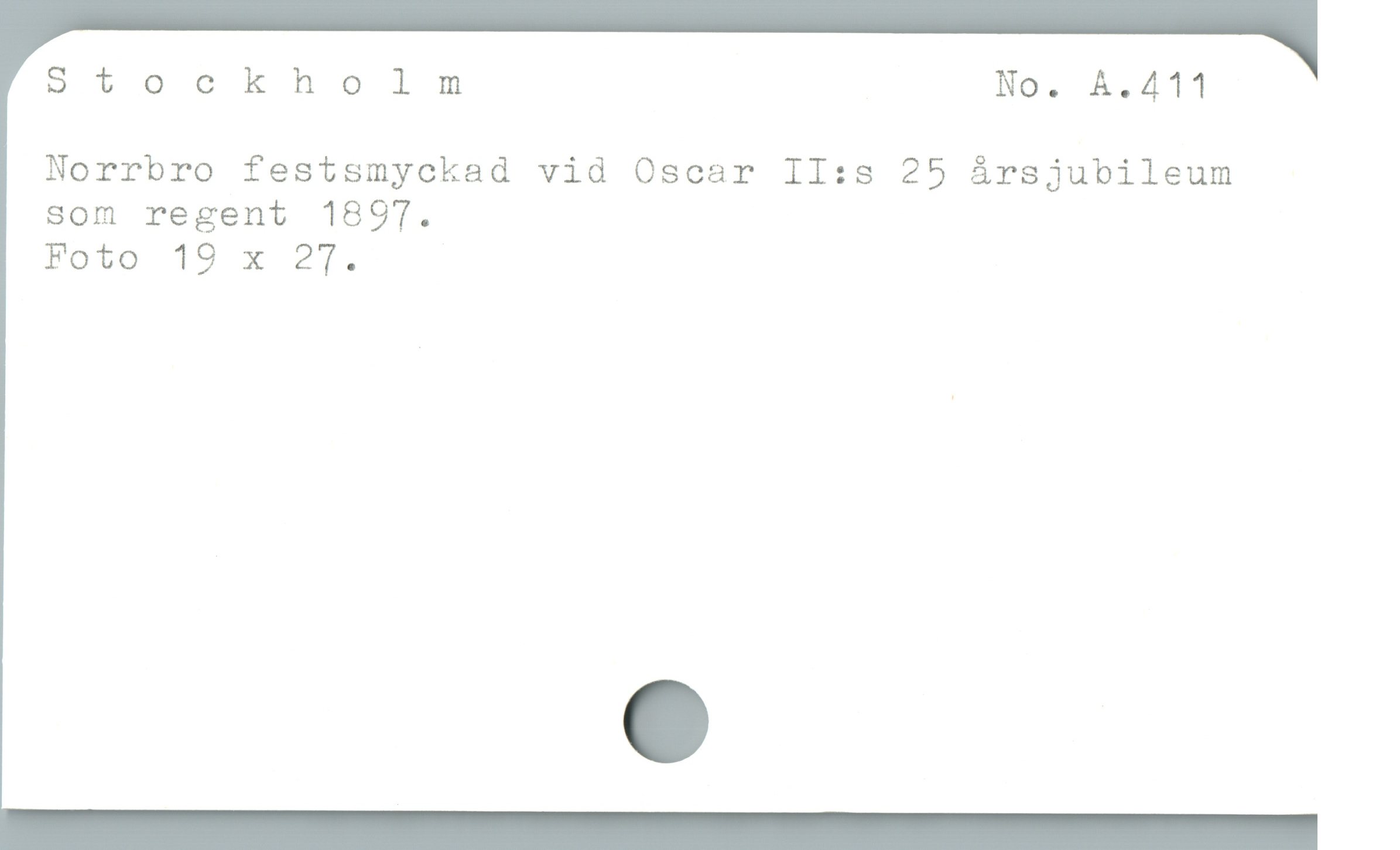  Stockholm No. A.411
Norrbro festsmyckad vid Oscar II:s 25 ársjubileum
som regent 189T7.

Foto 19 x 27.
