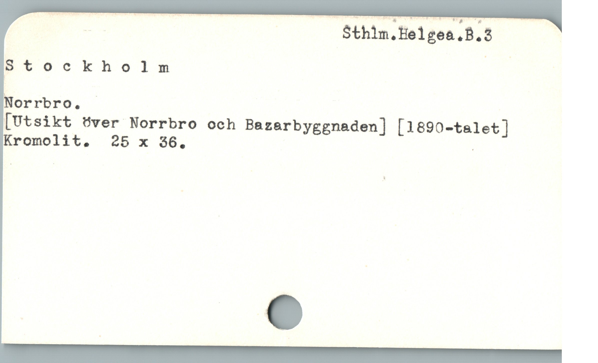  p . : Sthim.Helgea.B.3
pPtockholm
Norrbro.
[Utsikt över Norrbro och Bazerbyggnaden] [1890-talet]
romolit. 25 x 36, :
