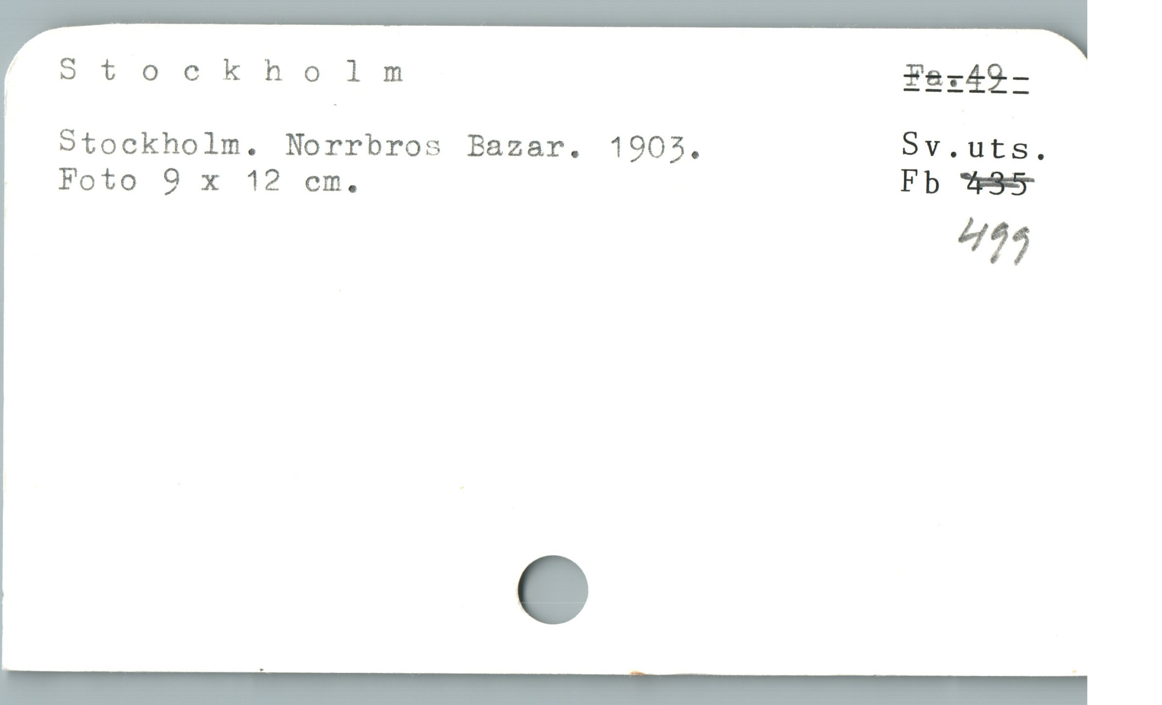  ^. Stockholm Fer49-
Stockholm. Norrbros Bazar. 1903. Sv.uts.
Foto 9 x 12 em. Fb F$5
7
