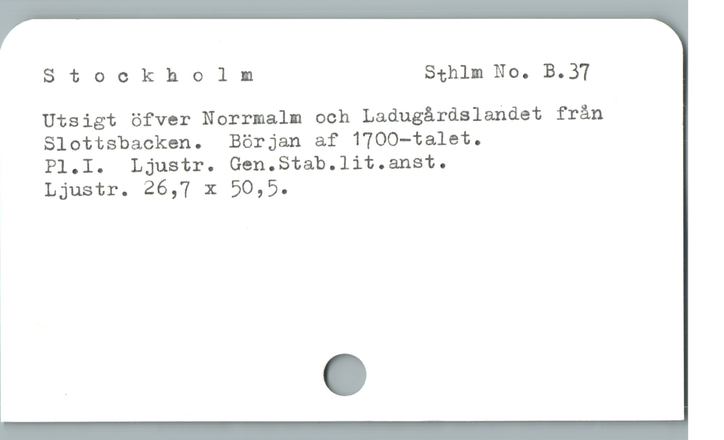  Stockholm Sthlm No. B.37
Utsigt öfver Norrmalm och Ladugårdslandet från
Slottsbacken. Början af 1700-talet.
Pl.I. Ljustr. Gen.Stab.lit.anst.
Ljustr. 26,7 x 50,5.

|

1
