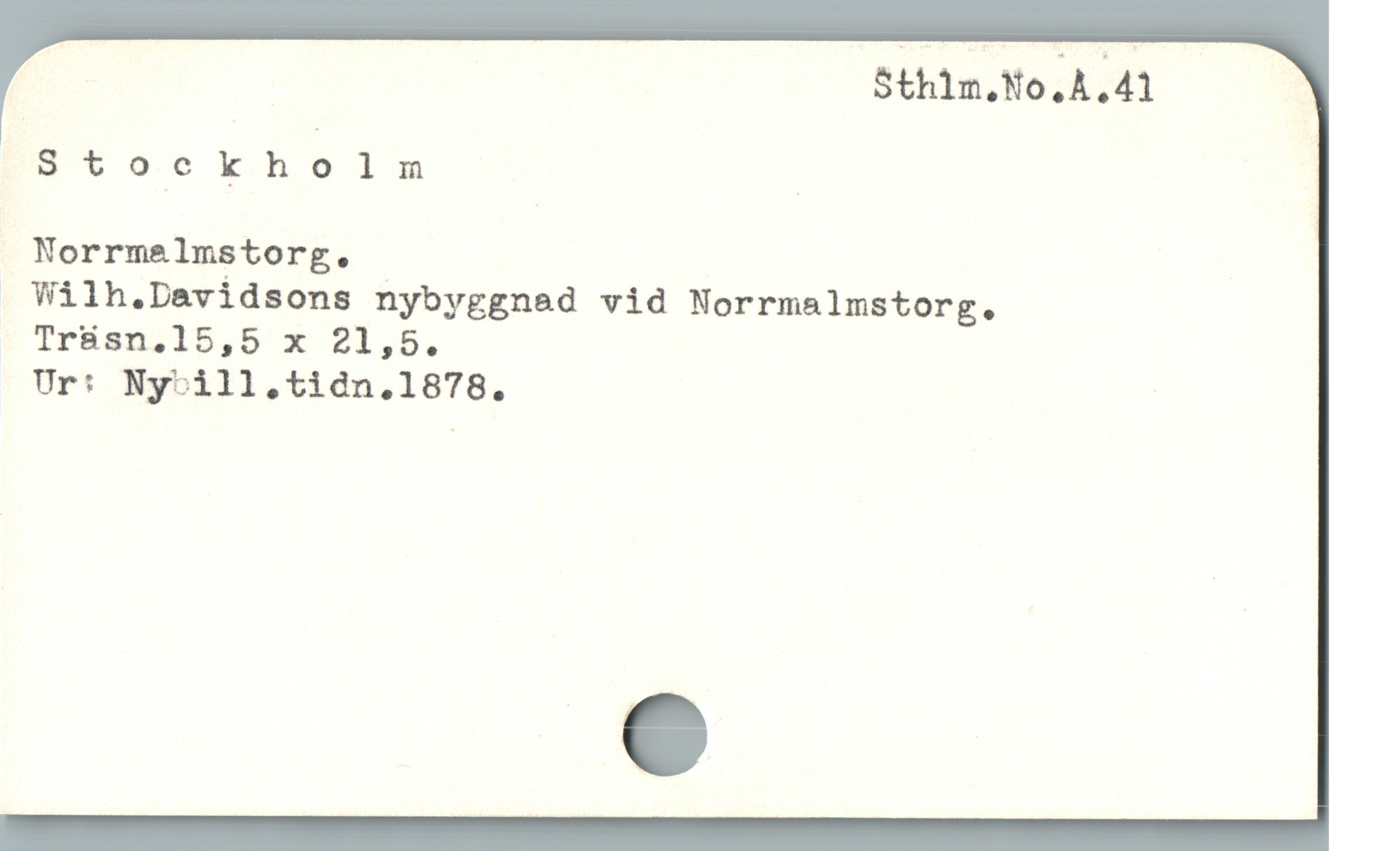  d Sthim.No.A.41 |
PStockholn |

Worrmelmstorg.
o Wilh.Davidsons nybyggnad vid Norrmalmstorg.

Trüsn,15,5 x 21,5.

Ur: Nyoill,tidn.1878. |
