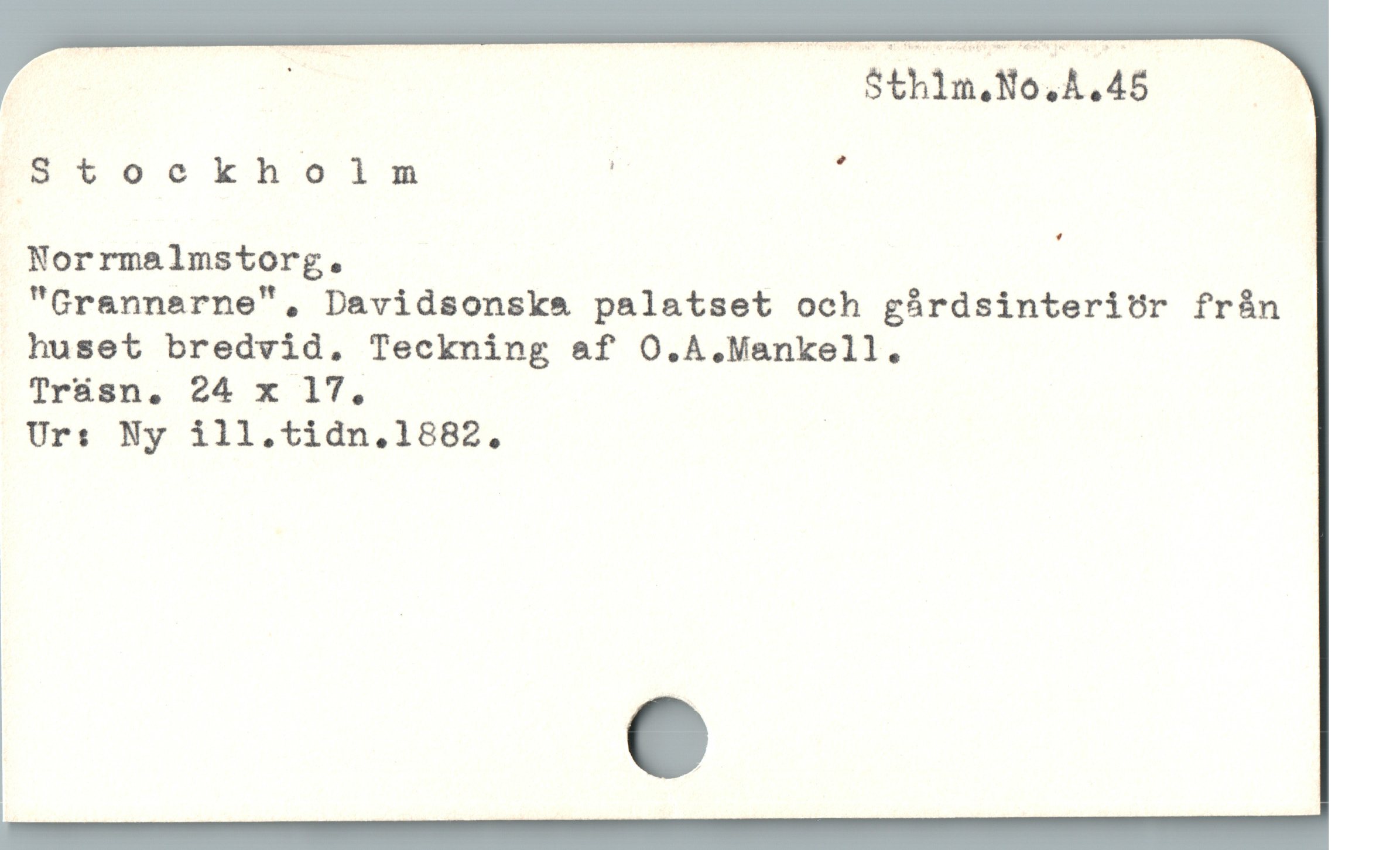  ?T Sthim,No.A.45 —— Å
EXtoOookholqs ' :
Norrmalmstorg. j
"Grannerne", Davidsonske palatset och gárdsinteritr frán
huset bredvid, Teckning af O.A.Mankell.
Tr&sn. 24 x 17.
Ur: Ny ill.tidn.1882. |
