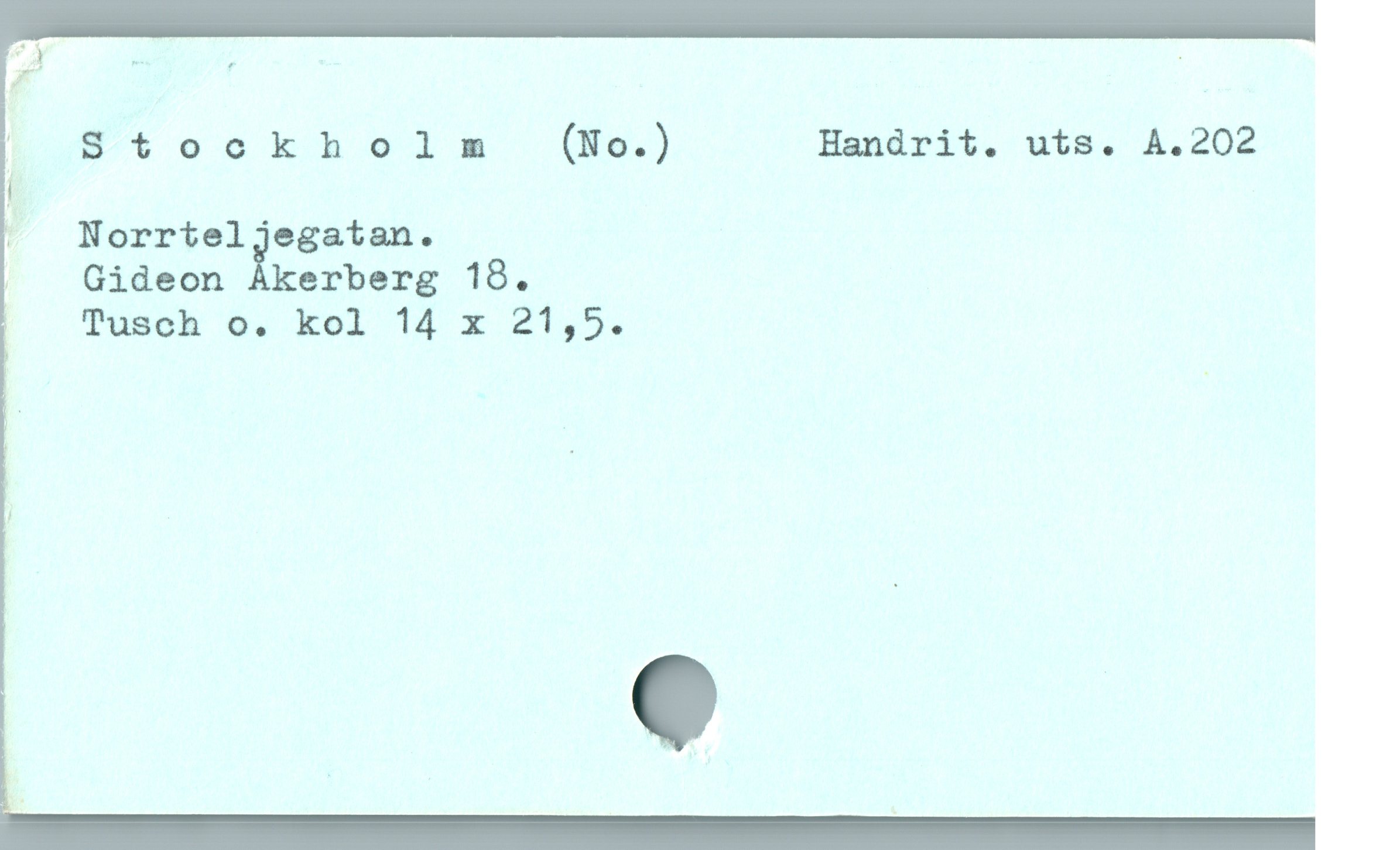  L oo8tookholm Ne.) Handrit. uts. A.202
|
" Norrtel gegatan .
|  QGideon ÁÀkerberg 18.
Tusch 0. kol 14 x 21,5.
