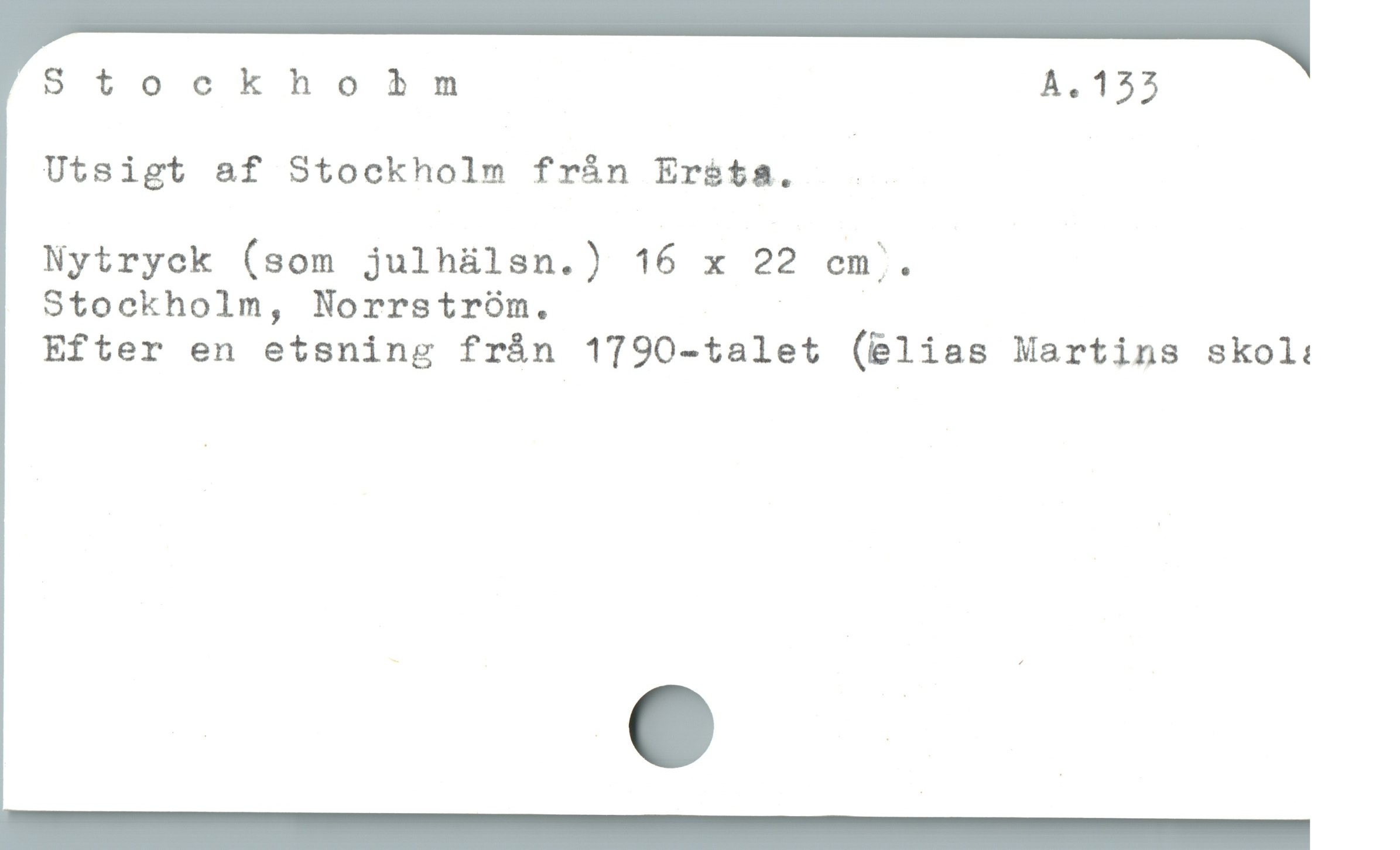 Stockhosrp2nmnm A4155
Utsigt &f Stockholm frán Ereta. .

Nytryck (som julhülsn.) 16 x 22 cm'.

Stockholm, Norrstróm. | |

Efter en etsning frán 1790-talet (elias Martins skol:
