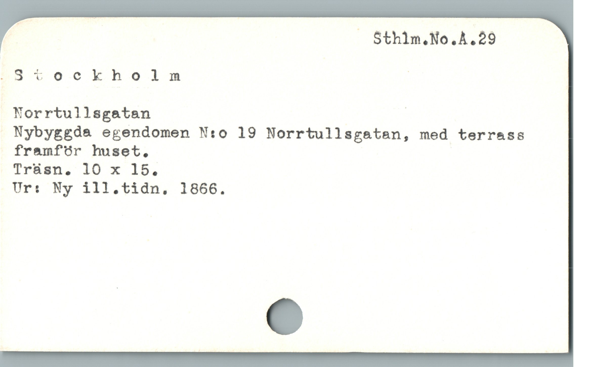  | — Sthin.No.A.29
»Bvookhols '

Norrtullsgatan |

Nybyggd& egendomen N:o 19 Norrtullsgestsn, med terrass

framfüór huset.,

Tr&ásn. 10 x 165.

Ur: Ny ill.tidn, 1866.
