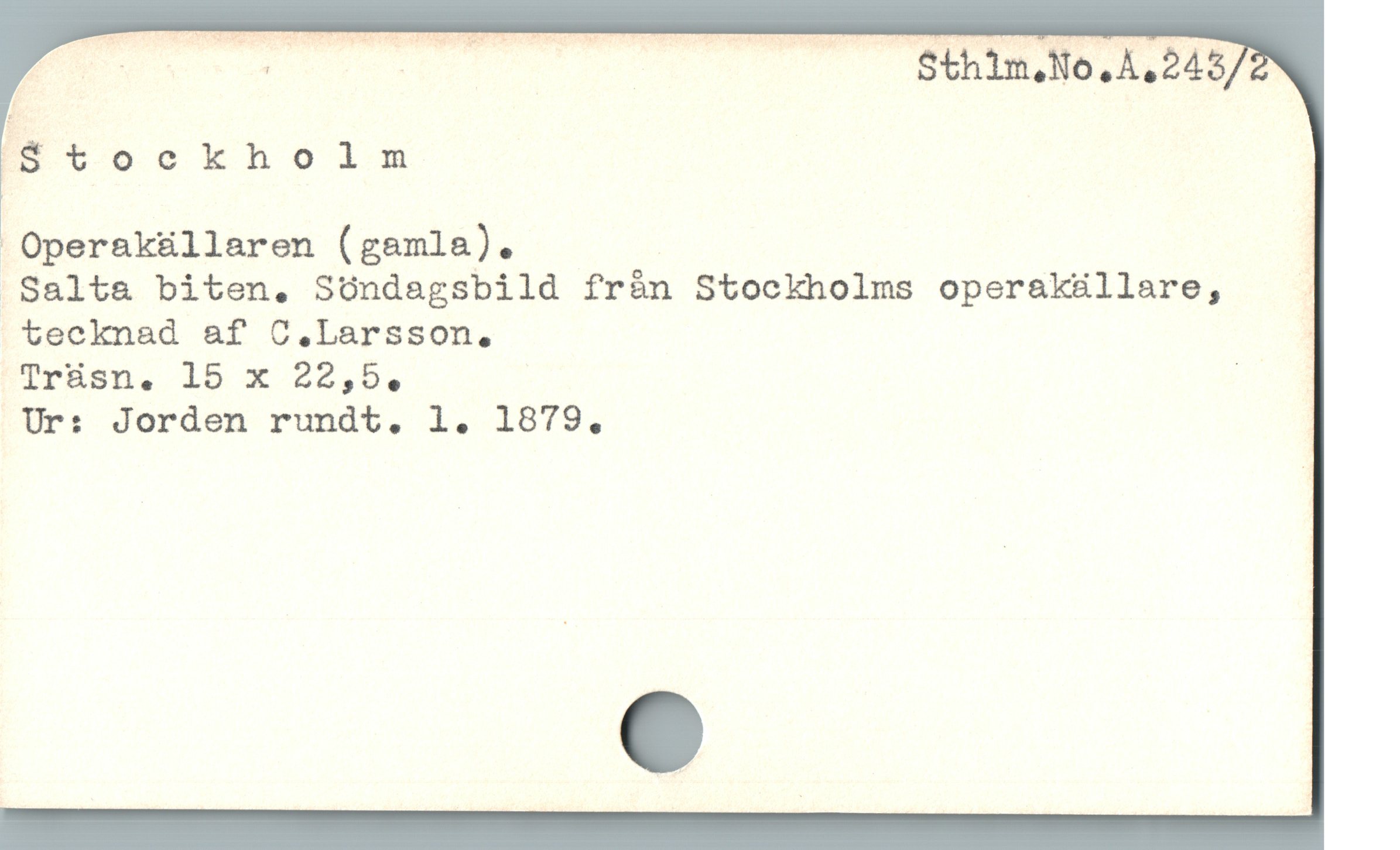  .. DN ,.-,4.-4'--5.-*.-:.3-:»,A;l—.g,,,v.l-.-,--«vzf " HEDE AR N SAS N ARU n ,bhlmO.A243
$tockholm

 Operaküllaren (gamla). |
Salta biten. Söndagsbild från Stockholms operakällare,
tecknad af C.Larsson, ;
Trüsn. 15 x 22,5, s
Ur: Jorden rundt. l1. 1879,
