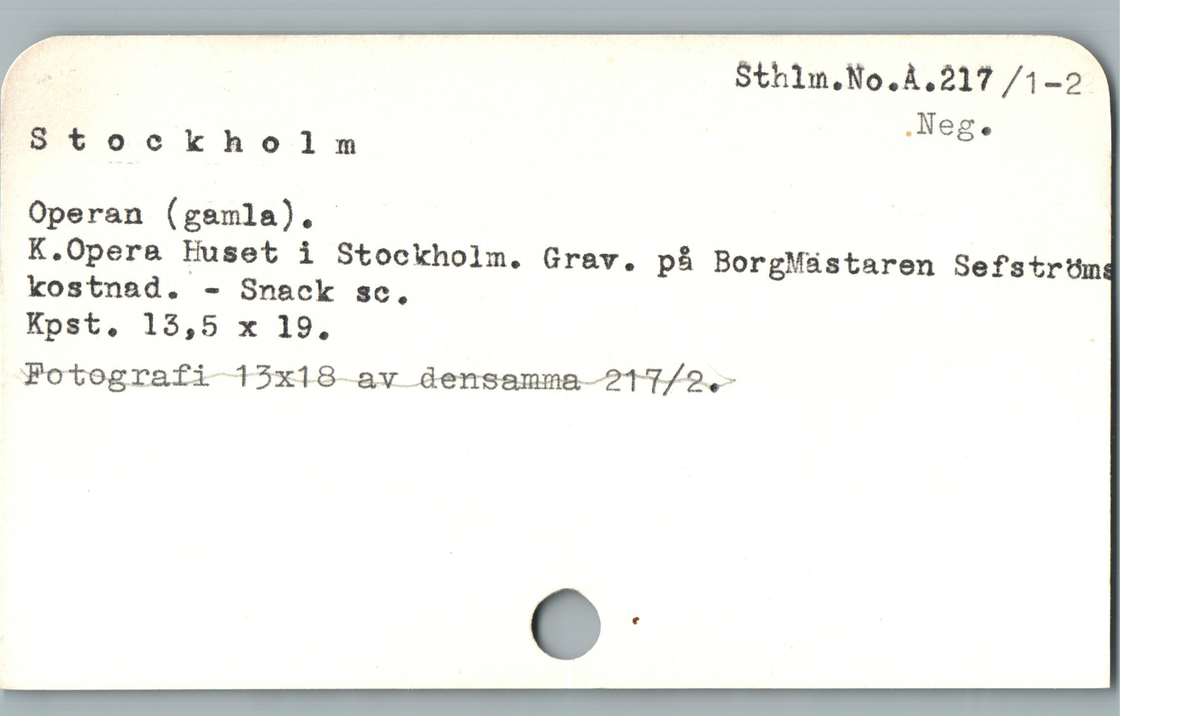  E. Sthim.No.A.217 /1-2
. Stockholm
. Operan (gamla). |
K.Opera Huset i Stockholm. Grav. på BorgMástaren Sefstrtm
» kostnad. - Snack sc,
Kpst,. 15,5 x 19. i
FPotografi t3x18-av densamma 217/2.-
