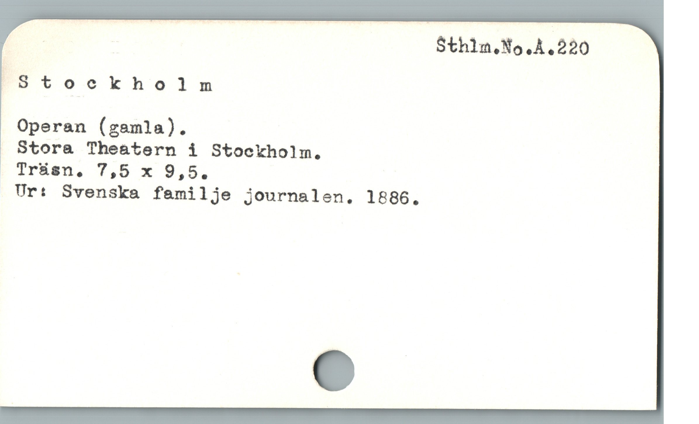  ; g t oc kholm
Operan (gamla).
Stora Theatern i Stockholm.
Träsgn, 7,5 x 9,5.
 Ur: Svenska familje journalen. 1886.
