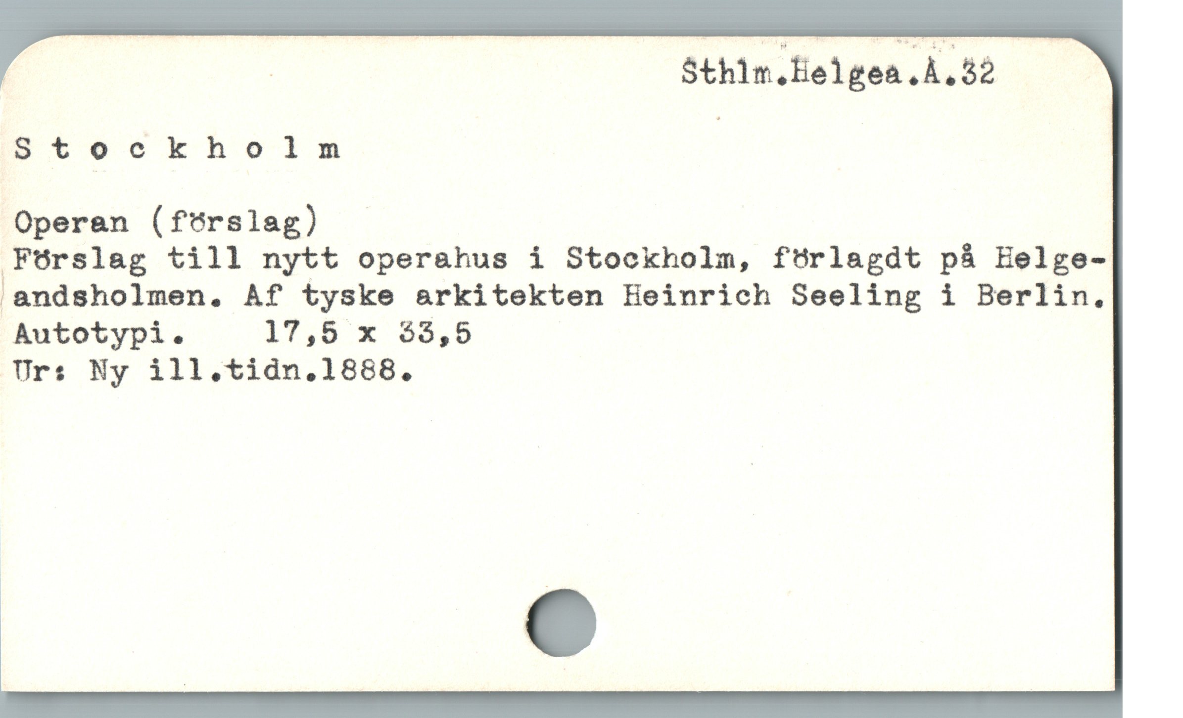  , | Sthlm;Helgea;Ä;Så
Stockholm

Operan (förslag)

FOrslag till nytt oper&hus i Stockholm, fürlagdt pà Helge-
andsholmen. Af tyske arkitekten Heinrich Seeling i Berlin.
Autotypi. 17,5 x 35,5

Ur: Ny ill,.tidn.1868.
