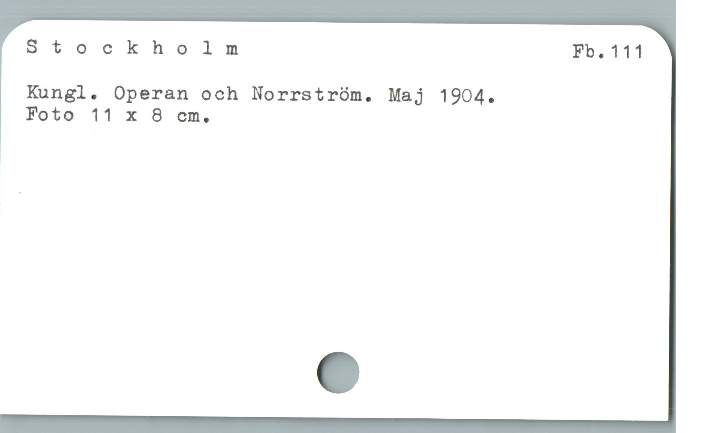  Stockholm Fb.111
Kungl. Operan och Norrstróm. Maj 1904.
Foto 11 x 8 em.
