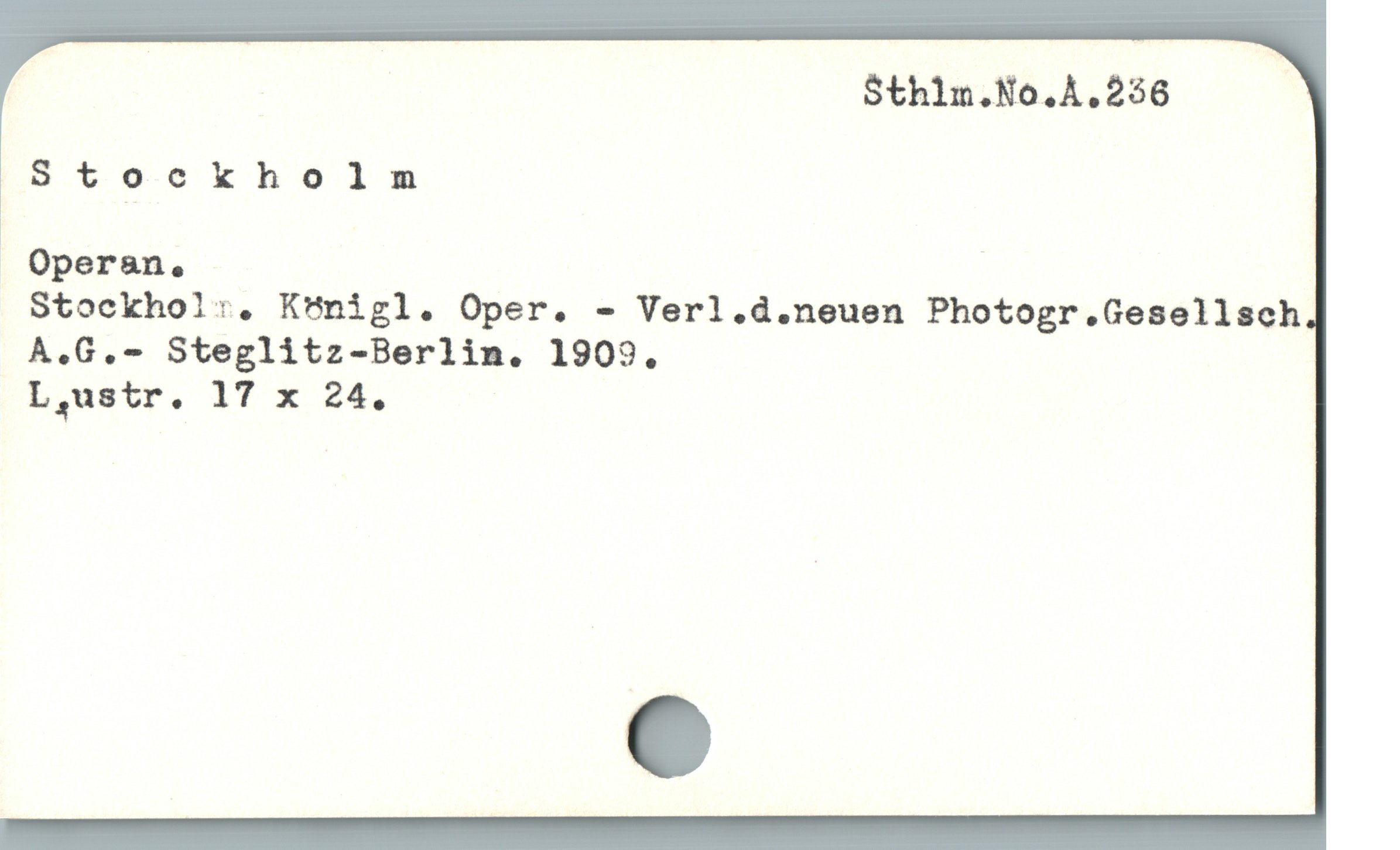  Sthlm.No.Å.236
Stockholm
1
. Operan. |
Stockhol:, Königl. Oper. - Verl.d.neuen Photogr.Gesellsch
A,.G.- Steglitz-Berlin. 1909.
L,ustr. 17 x 24.

