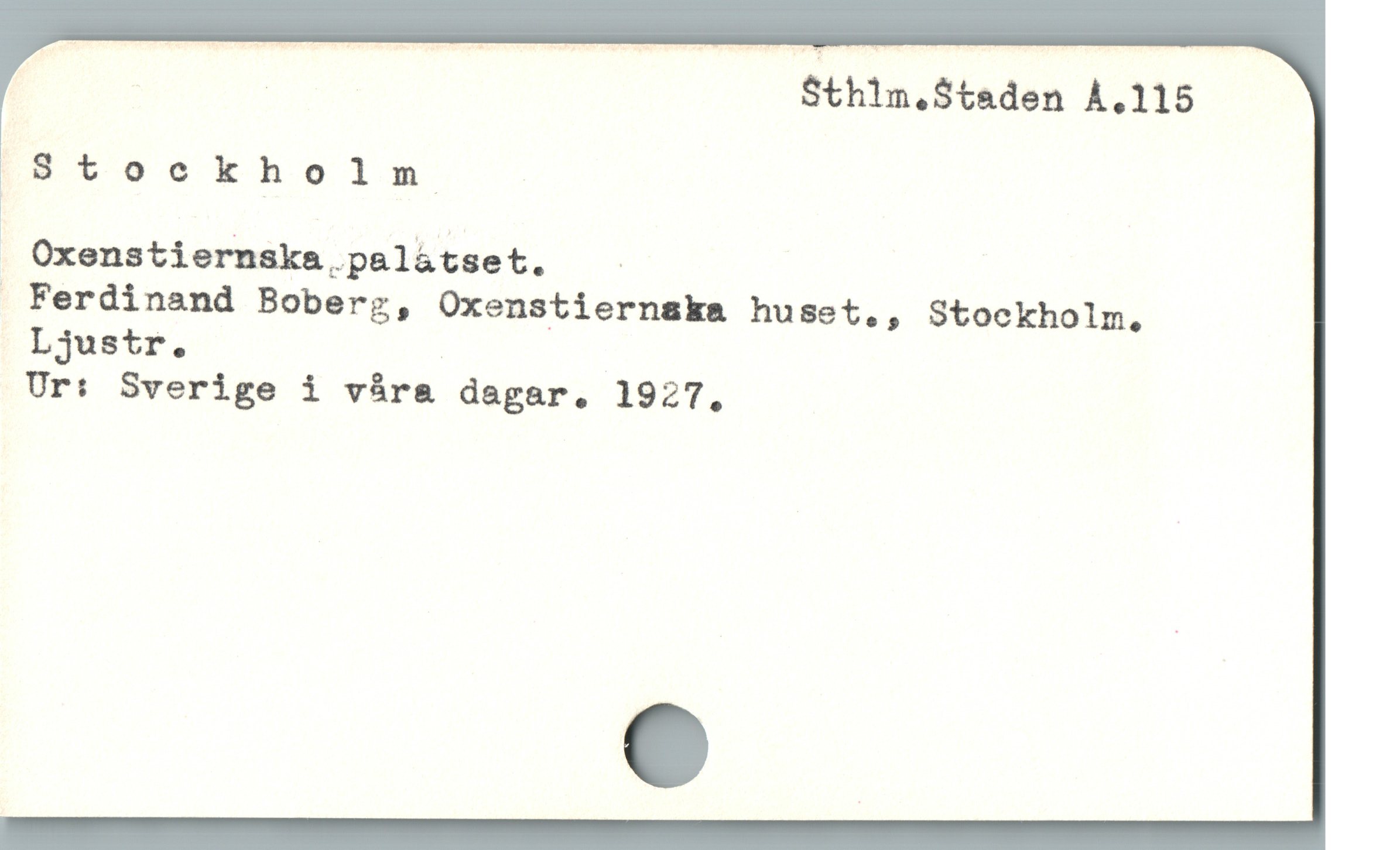  : Sthlm.S$taden Å.115
,.Stoeckholm
1 | |
? Oxenstiernska.palátset.
. Ferdinand Boberzg, Oxenstiernska huset,, Stockholm,
Ljustr. |
Ur: Sverige i våra dagar. 1927,
